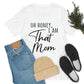 Honey I am That Mom International Mothers Day Unisex Jersey Short Sleeve T-Shirt Ichaku [Perfect Gifts Selection]