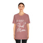 Honey I am That Mom International Mothers Day Unisex Jersey Short Sleeve T-Shirt Ichaku [Perfect Gifts Selection]