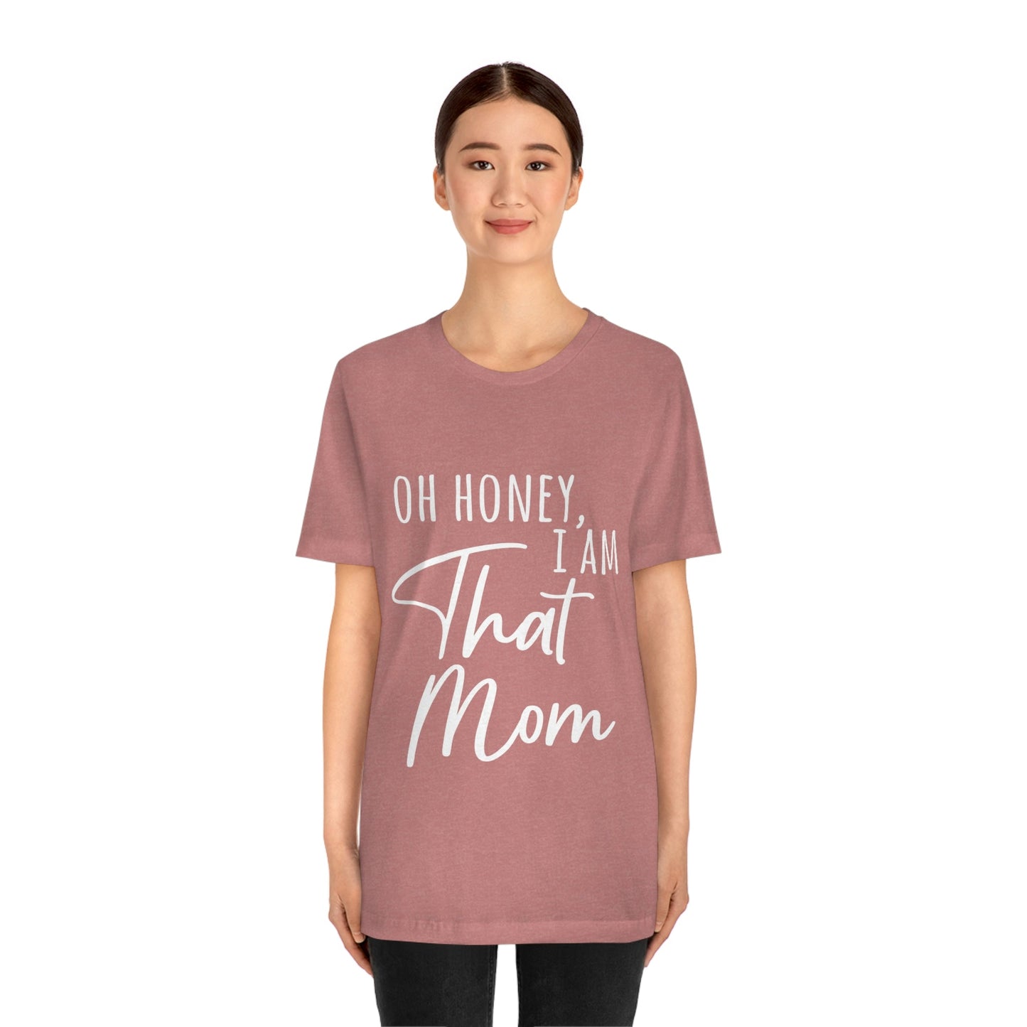 Honey I am That Mom International Mothers Day Unisex Jersey Short Sleeve T-Shirt Ichaku [Perfect Gifts Selection]