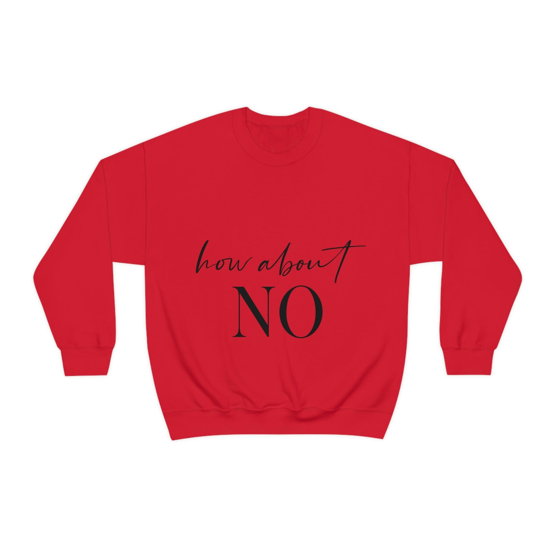 How About No Empowering Quotes Black Text Unisex Heavy Blend™ Crewneck Sweatshirt Ichaku [Perfect Gifts Selection]