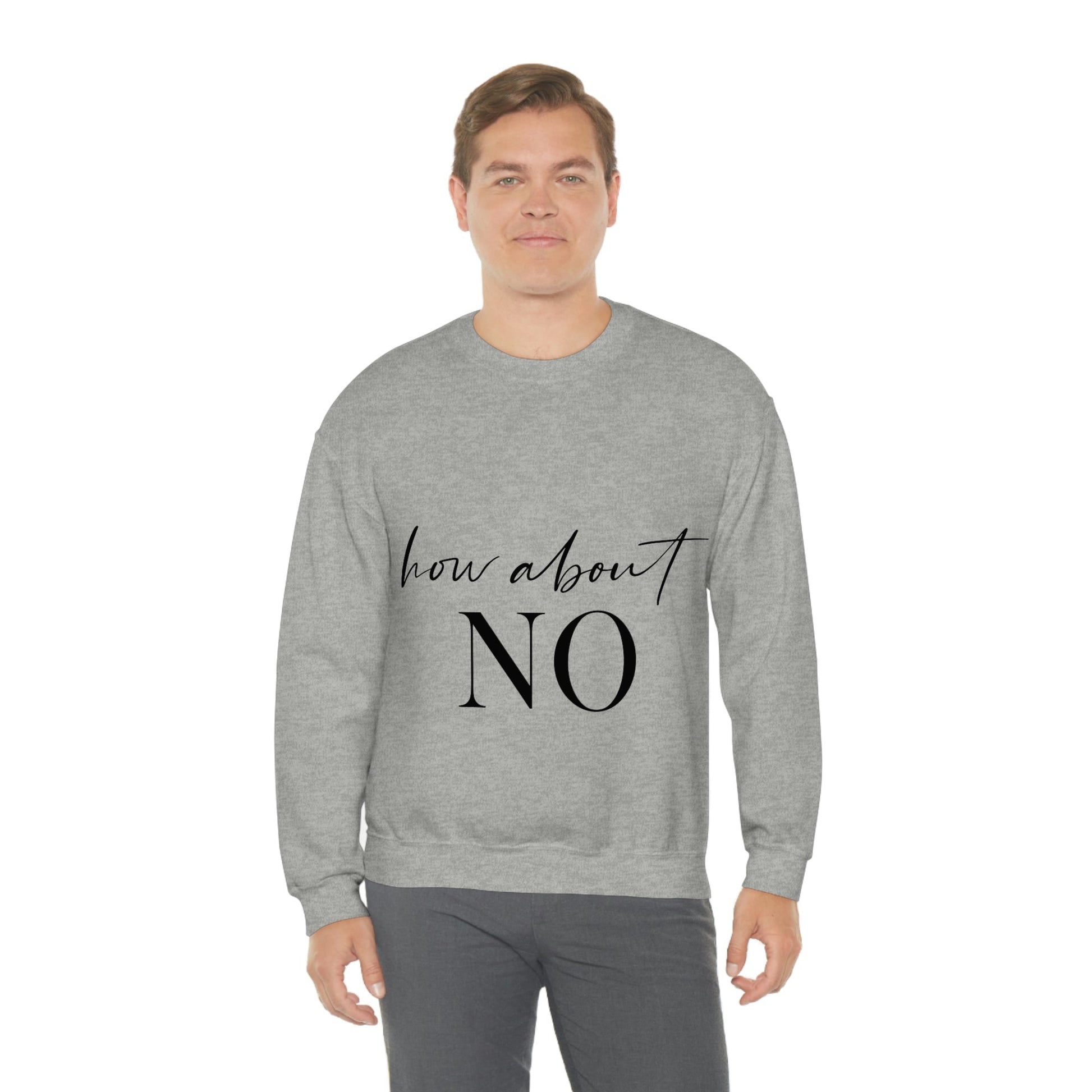 How About No Empowering Quotes Black Text Unisex Heavy Blend™ Crewneck Sweatshirt Ichaku [Perfect Gifts Selection]