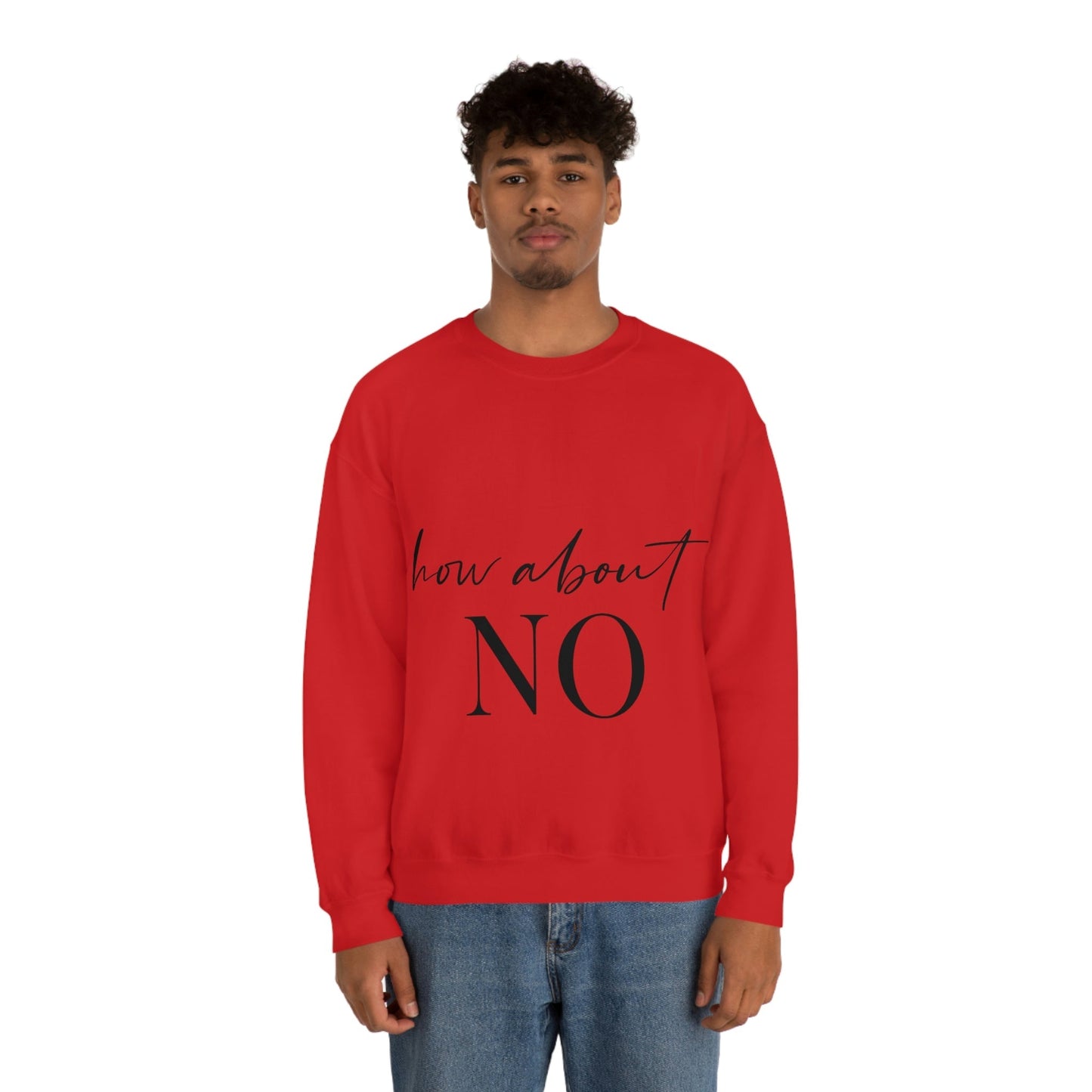 How About No Empowering Quotes Black Text Unisex Heavy Blend™ Crewneck Sweatshirt Ichaku [Perfect Gifts Selection]