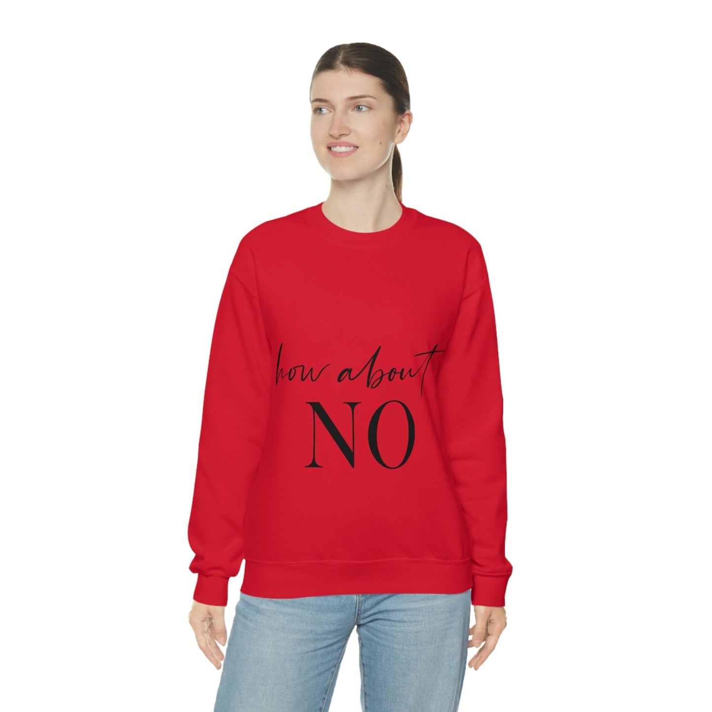 How About No Empowering Quotes Black Text Unisex Heavy Blend™ Crewneck Sweatshirt Ichaku [Perfect Gifts Selection]