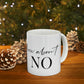 How About No Empowering Quotes Ceramic Mug 11oz Ichaku [Perfect Gifts Selection]