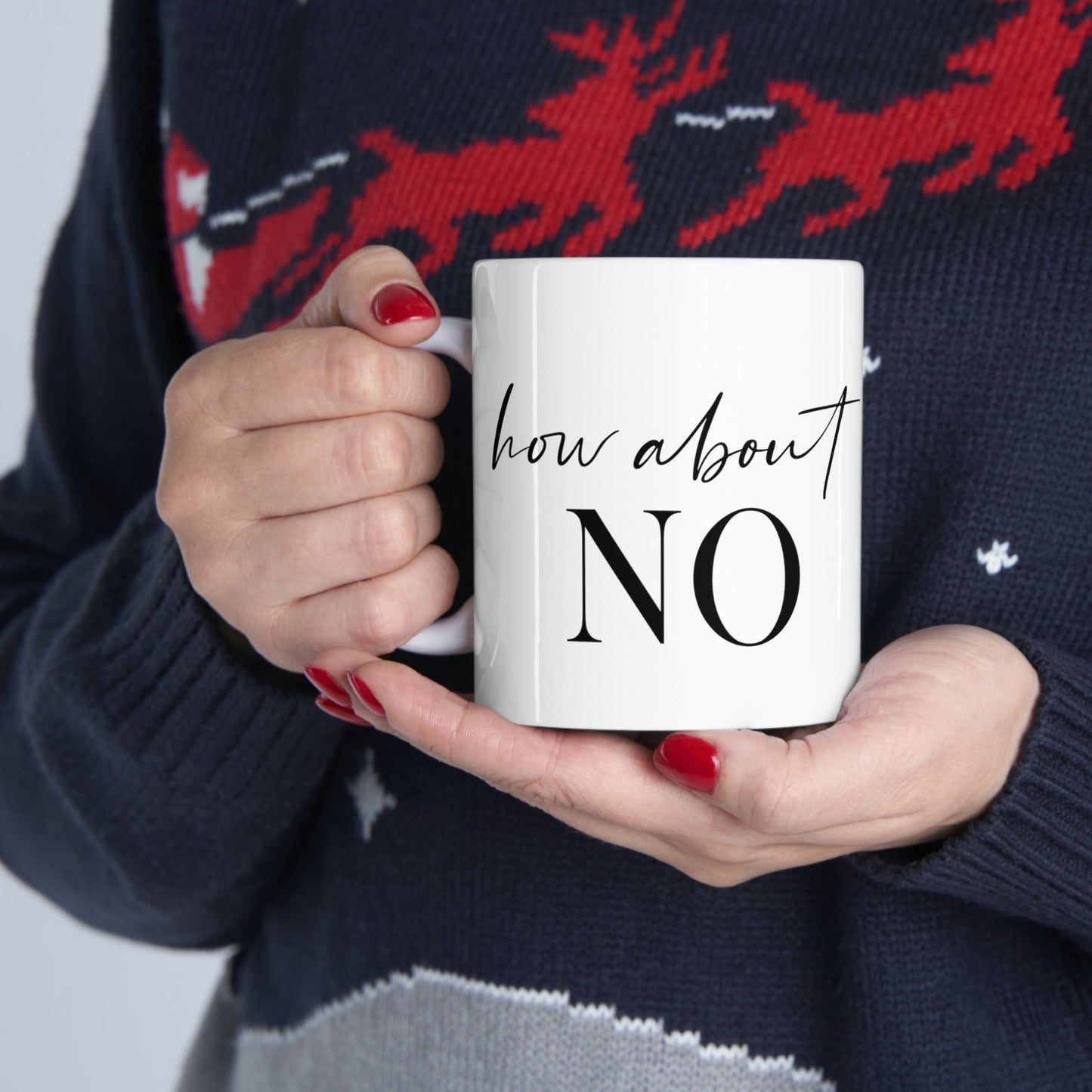 How About No Empowering Quotes Ceramic Mug 11oz Ichaku [Perfect Gifts Selection]