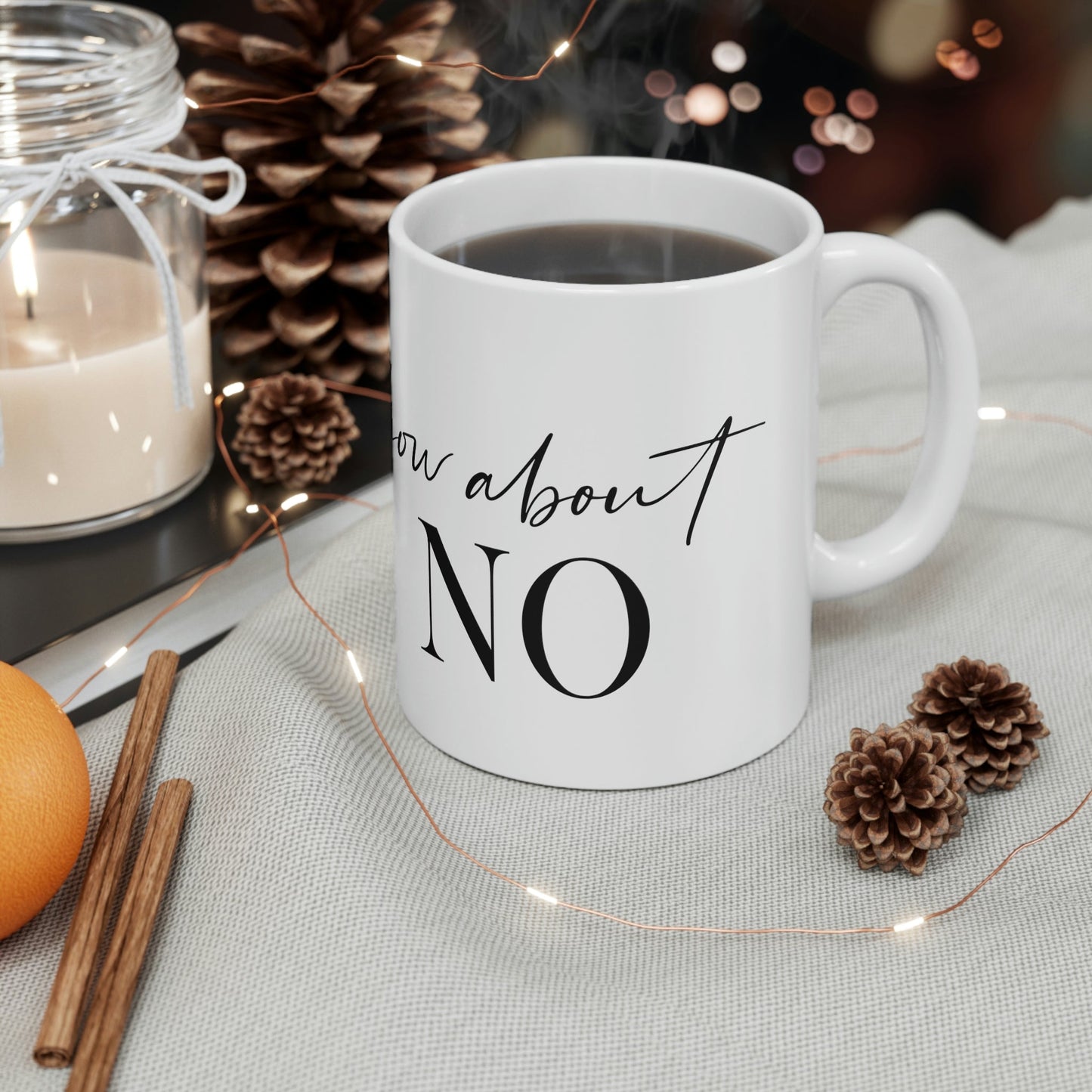 How About No Empowering Quotes Ceramic Mug 11oz Ichaku [Perfect Gifts Selection]