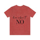 How About No Empowering Quotes Unisex Jersey Short Sleeve T-Shirt Ichaku [Perfect Gifts Selection]