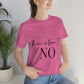 How About No Empowering Quotes Unisex Jersey Short Sleeve T-Shirt Ichaku [Perfect Gifts Selection]