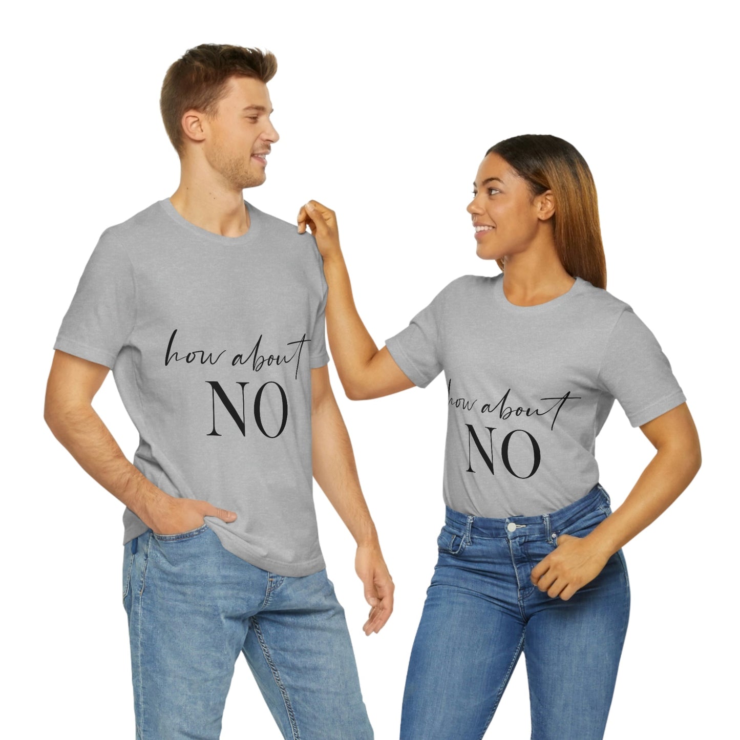 How About No Empowering Quotes Unisex Jersey Short Sleeve T-Shirt Ichaku [Perfect Gifts Selection]