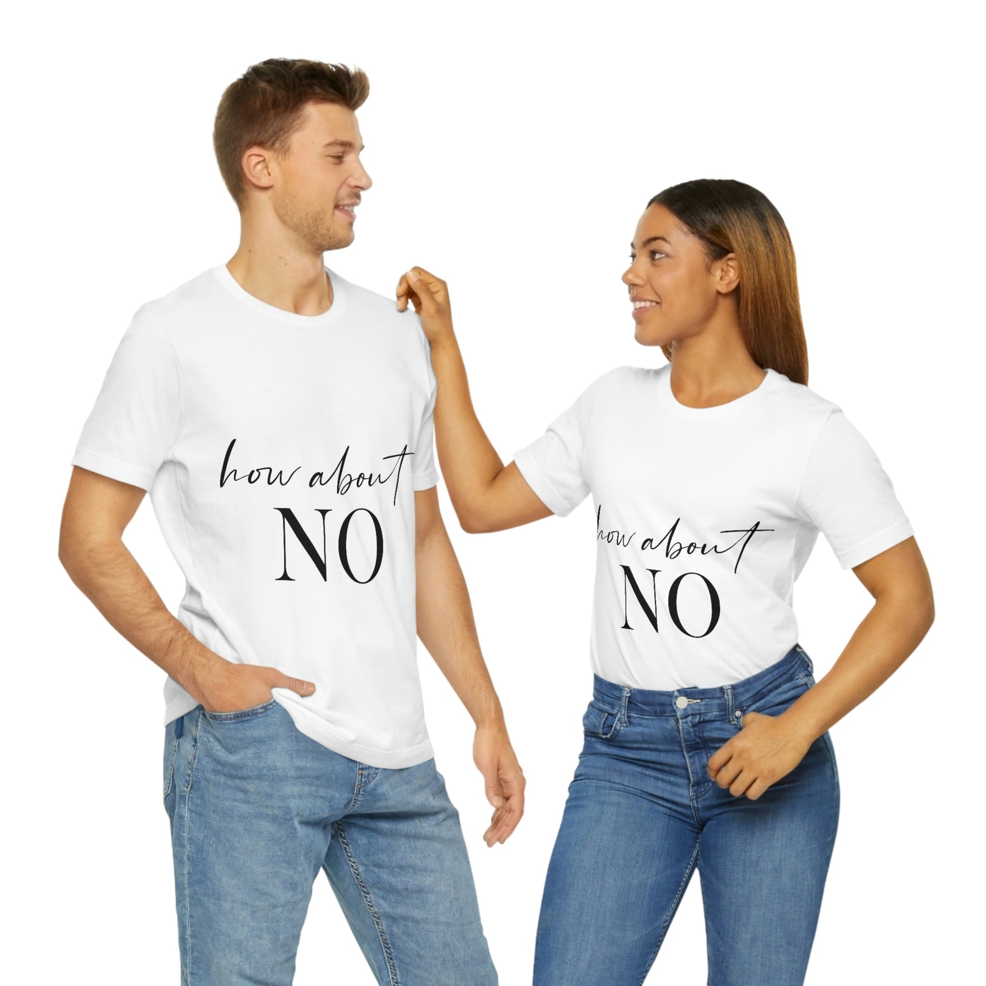 How About No Empowering Quotes Unisex Jersey Short Sleeve T-Shirt Ichaku [Perfect Gifts Selection]