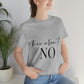 How About No Empowering Quotes Unisex Jersey Short Sleeve T-Shirt Ichaku [Perfect Gifts Selection]