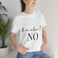 How About No Empowering Quotes Unisex Jersey Short Sleeve T-Shirt Ichaku [Perfect Gifts Selection]