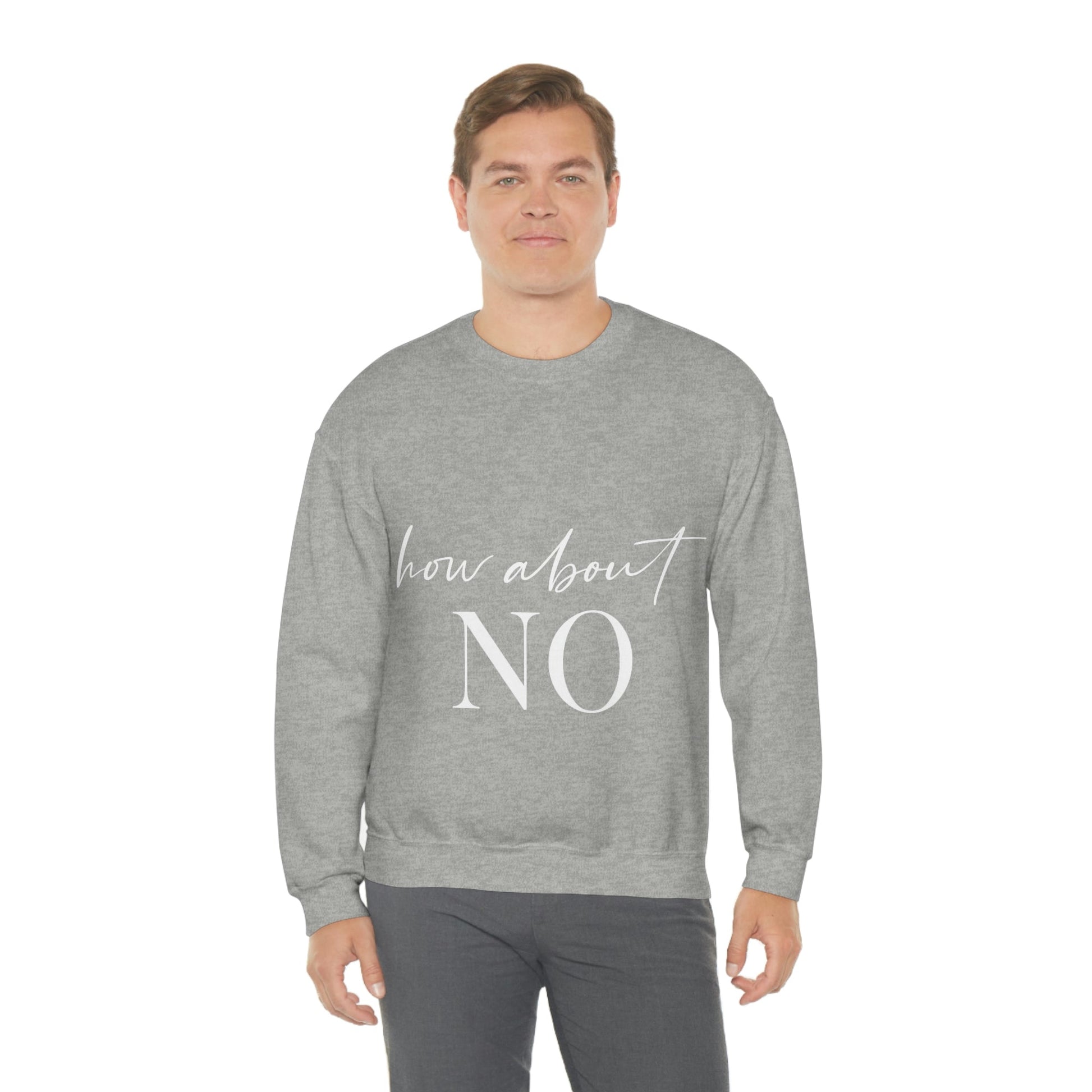 How About No Empowering Quotes White Text Unisex Heavy Blend™ Crewneck Sweatshirt Ichaku [Perfect Gifts Selection]