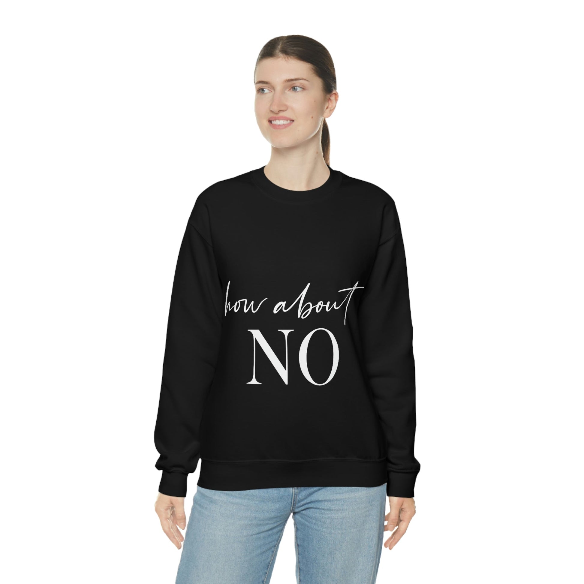 How About No Empowering Quotes White Text Unisex Heavy Blend™ Crewneck Sweatshirt Ichaku [Perfect Gifts Selection]