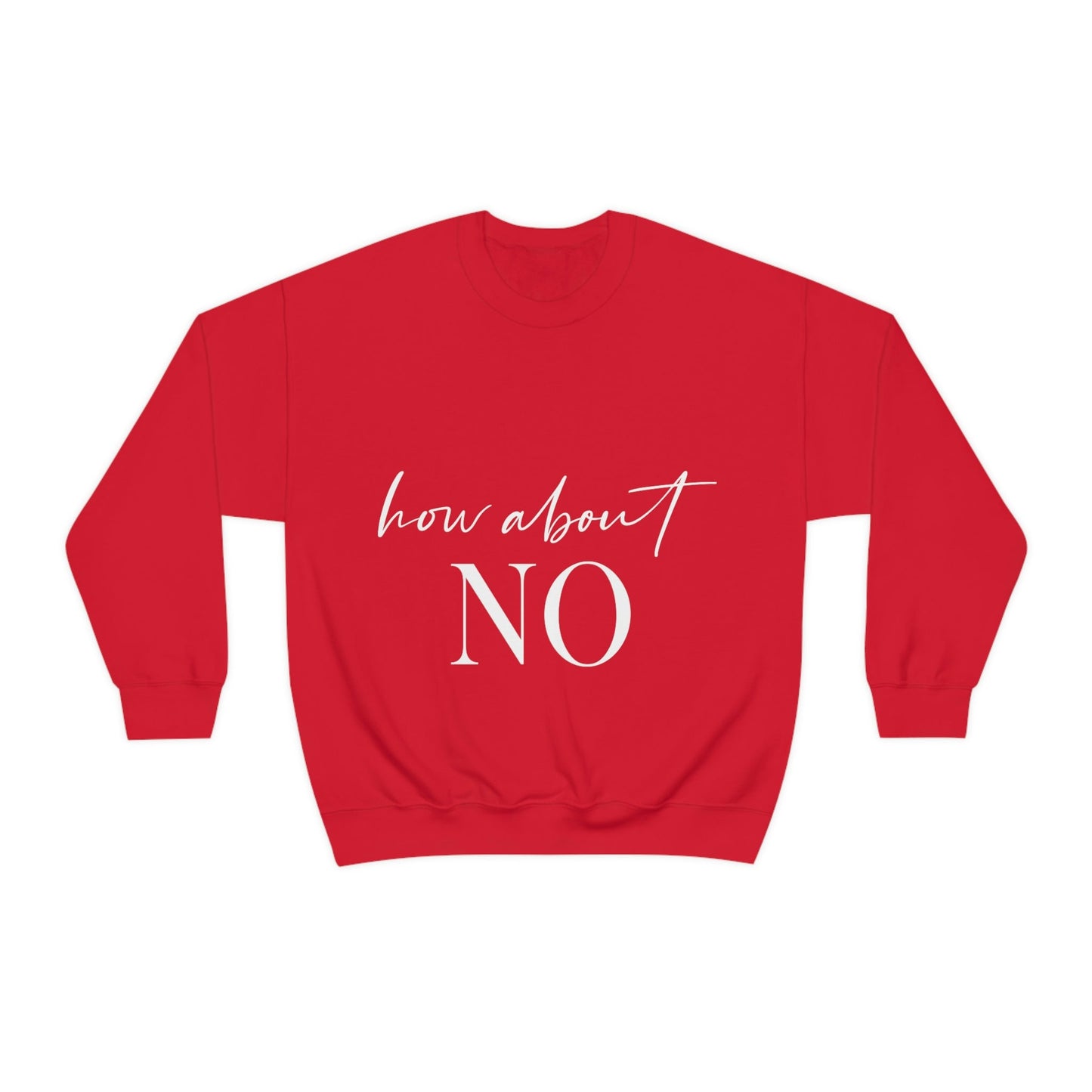 How About No Empowering Quotes White Text Unisex Heavy Blend™ Crewneck Sweatshirt Ichaku [Perfect Gifts Selection]