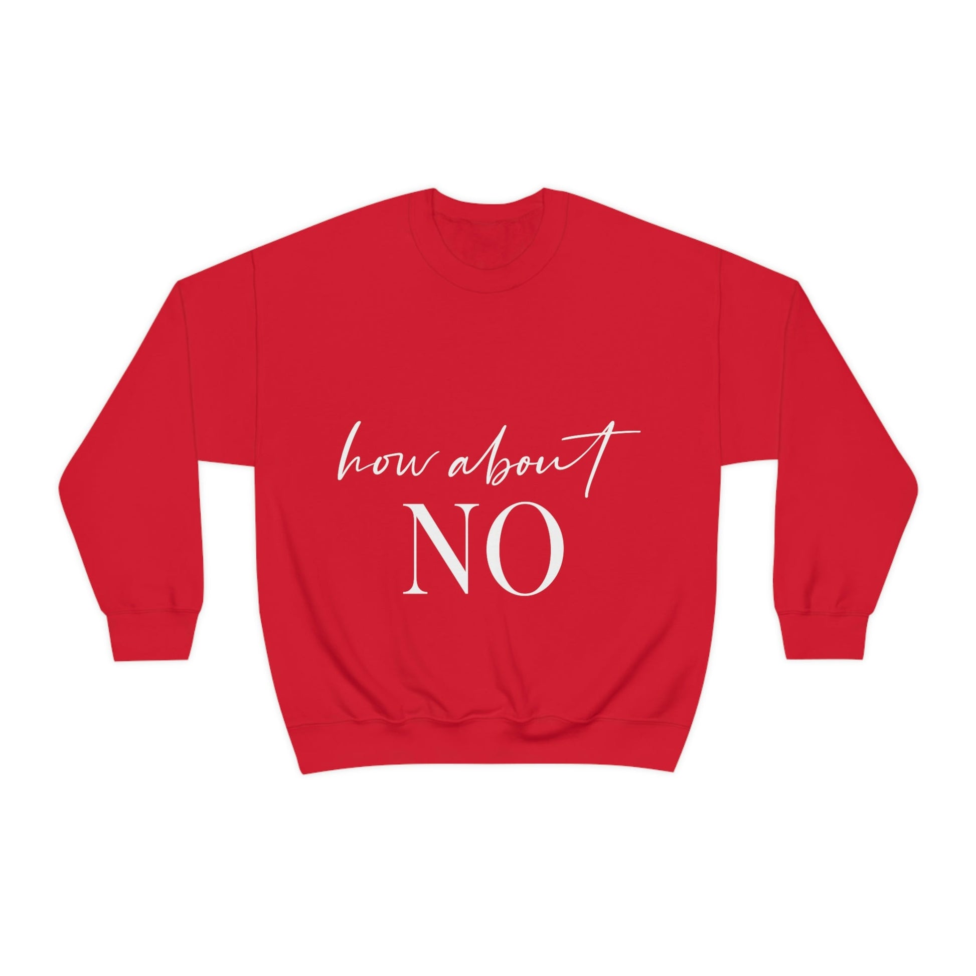 How About No Empowering Quotes White Text Unisex Heavy Blend™ Crewneck Sweatshirt Ichaku [Perfect Gifts Selection]