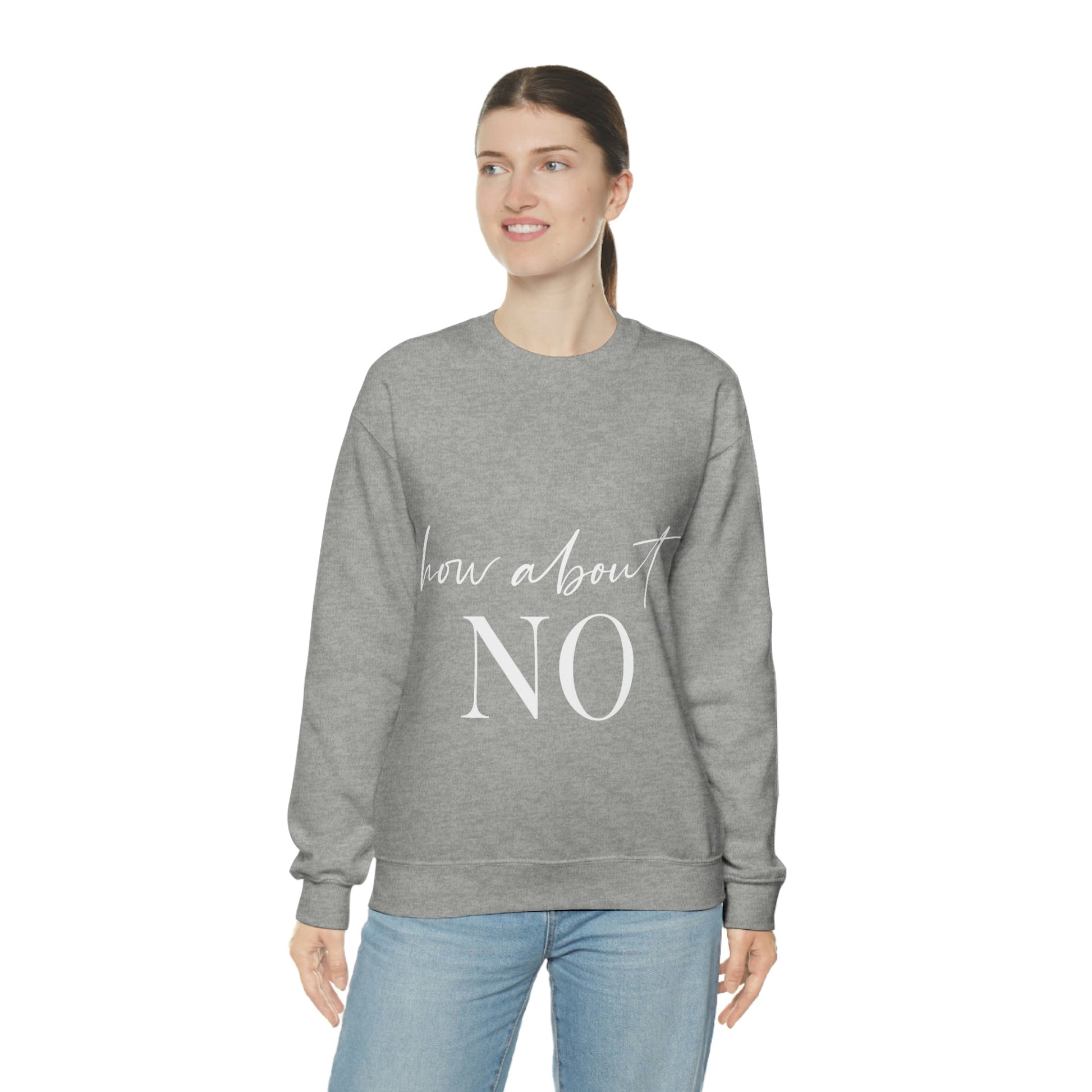 How About No Empowering Quotes White Text Unisex Heavy Blend™ Crewneck Sweatshirt Ichaku [Perfect Gifts Selection]