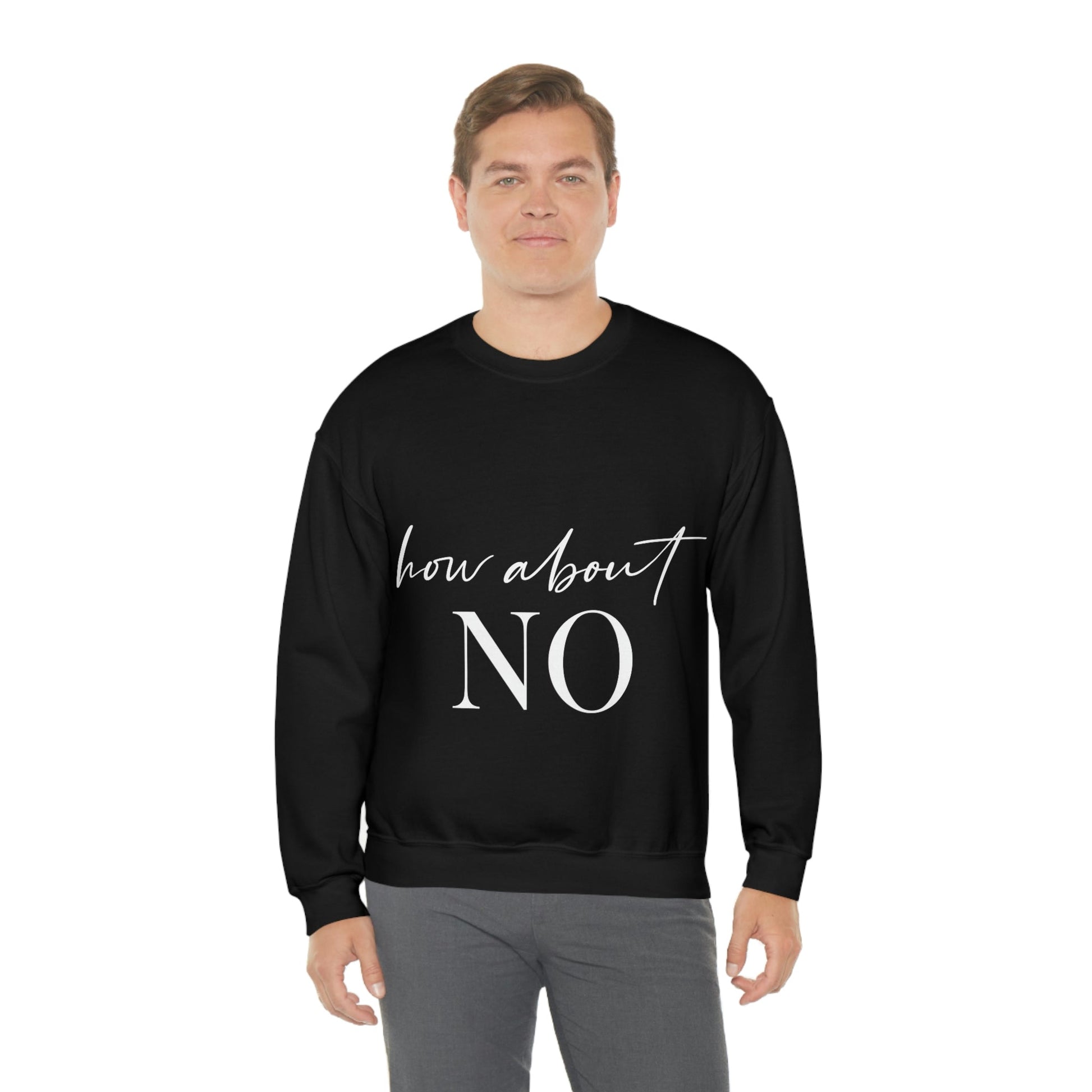 How About No Empowering Quotes White Text Unisex Heavy Blend™ Crewneck Sweatshirt Ichaku [Perfect Gifts Selection]