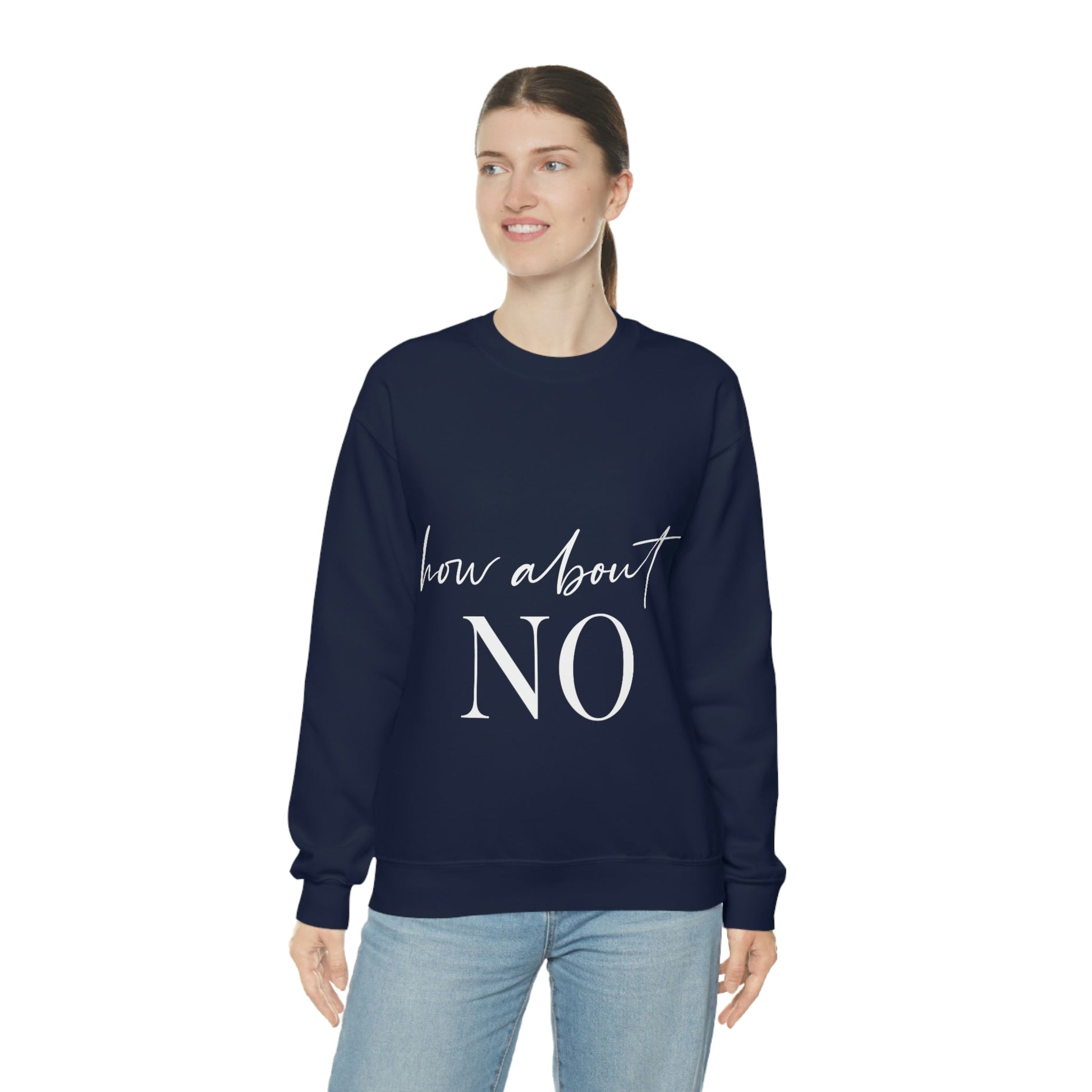 How About No Empowering Quotes White Text Unisex Heavy Blend™ Crewneck Sweatshirt Ichaku [Perfect Gifts Selection]