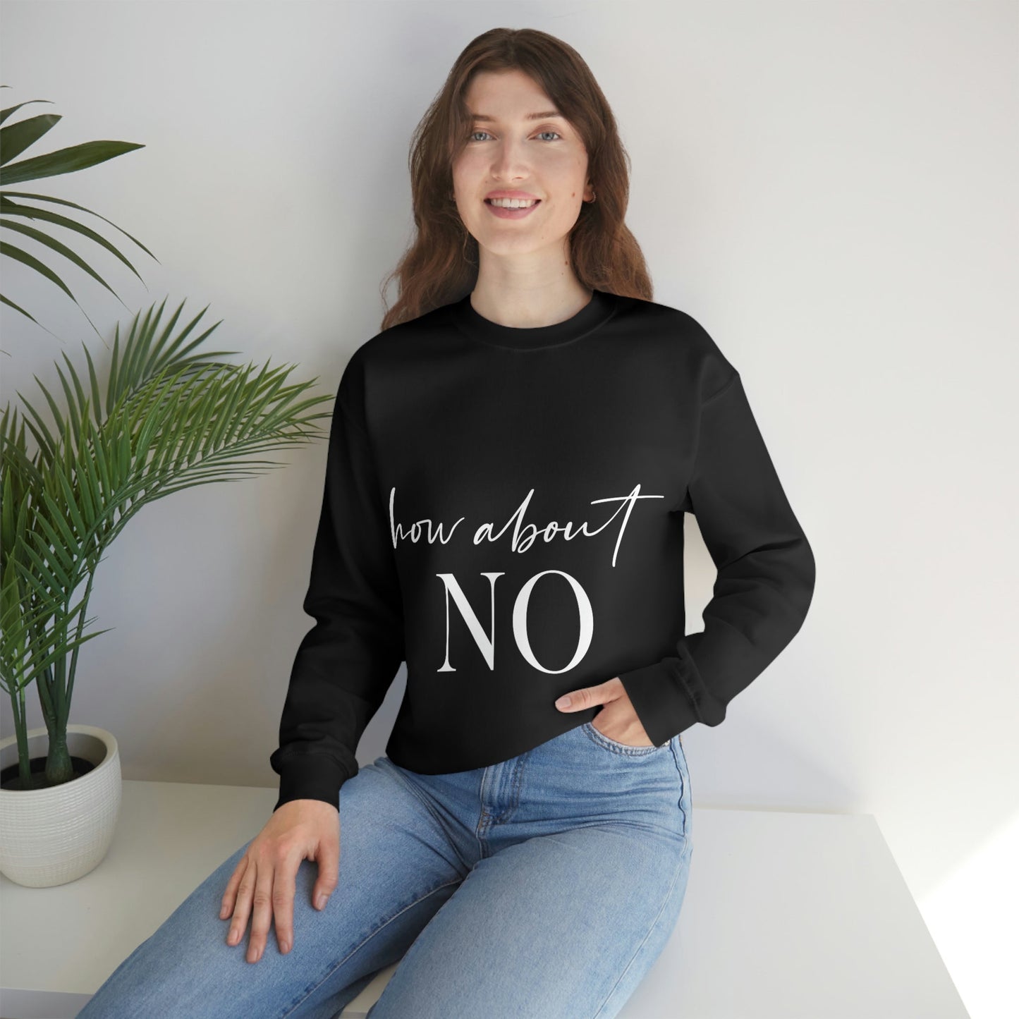 How About No Empowering Quotes White Text Unisex Heavy Blend™ Crewneck Sweatshirt Ichaku [Perfect Gifts Selection]