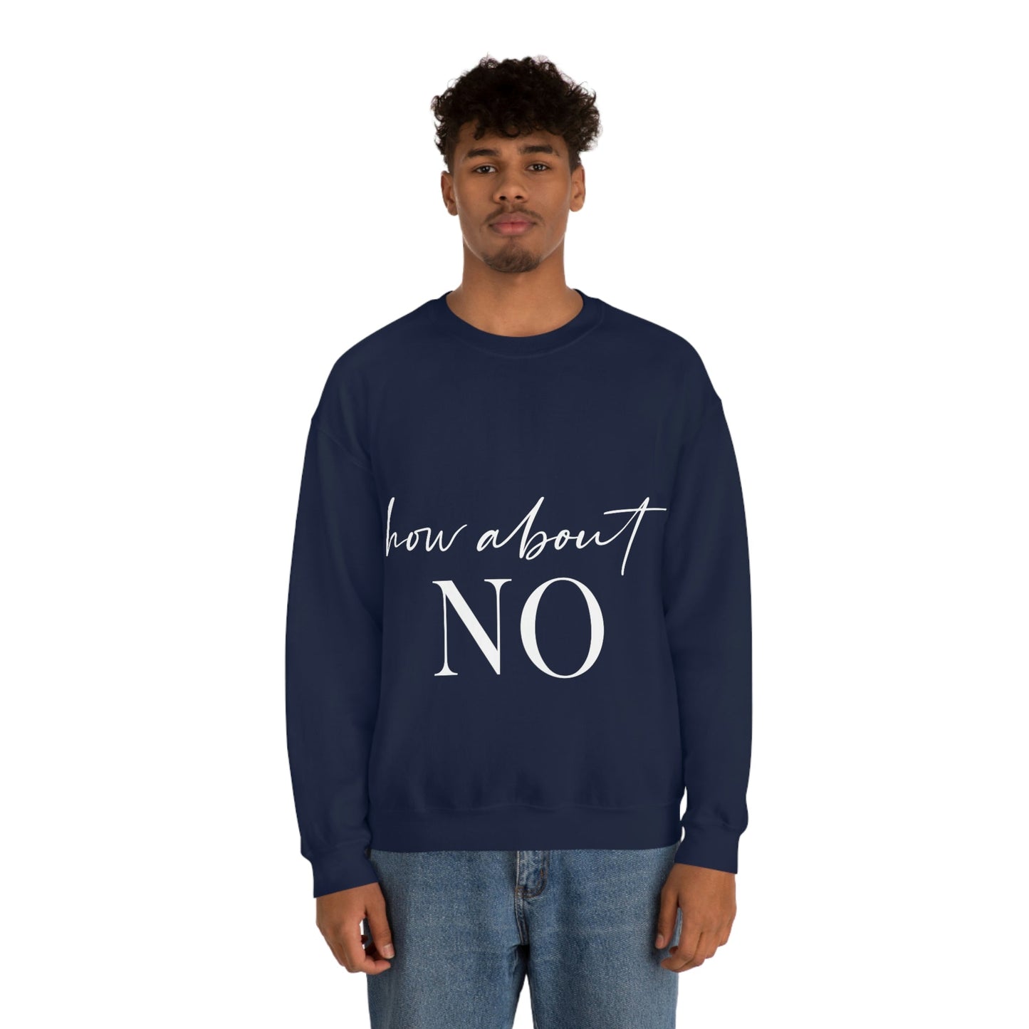 How About No Empowering Quotes White Text Unisex Heavy Blend™ Crewneck Sweatshirt Ichaku [Perfect Gifts Selection]