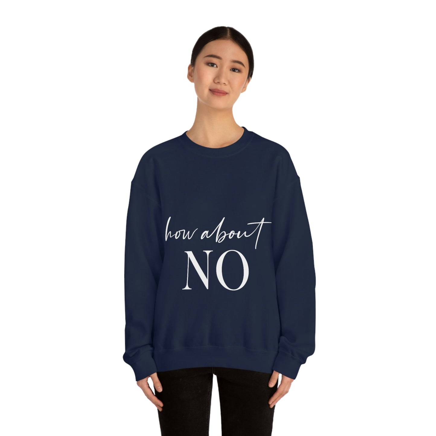 How About No Empowering Quotes White Text Unisex Heavy Blend™ Crewneck Sweatshirt Ichaku [Perfect Gifts Selection]