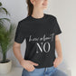 How About No Empowering Quotes White Text Unisex Jersey Short Sleeve T-Shirt Ichaku [Perfect Gifts Selection]