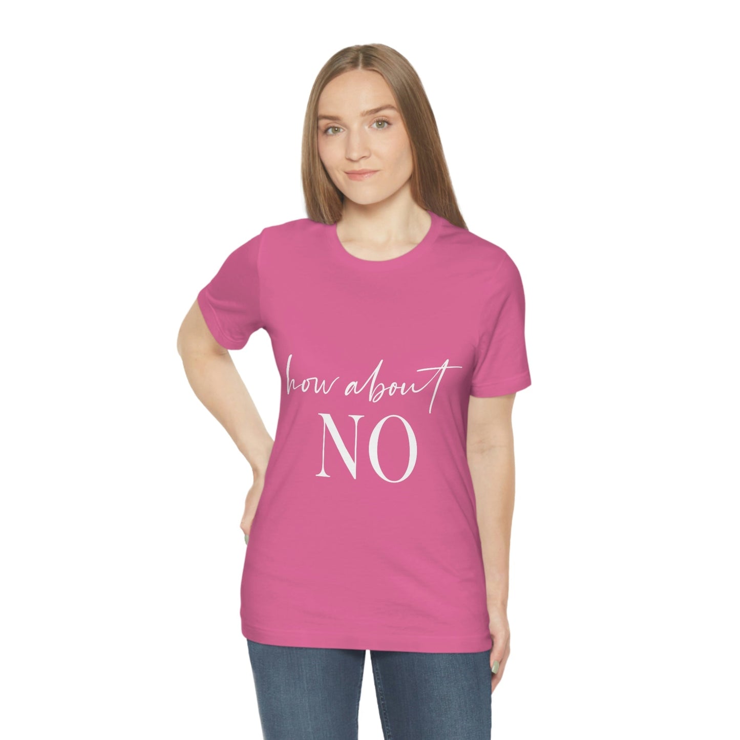 How About No Empowering Quotes White Text Unisex Jersey Short Sleeve T-Shirt Ichaku [Perfect Gifts Selection]