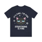 I Am Fine Everything is Fine Funny Cat Meme Quotes Unisex Jersey Short Sleeve T-Shirt Ichaku [Perfect Gifts Selection]