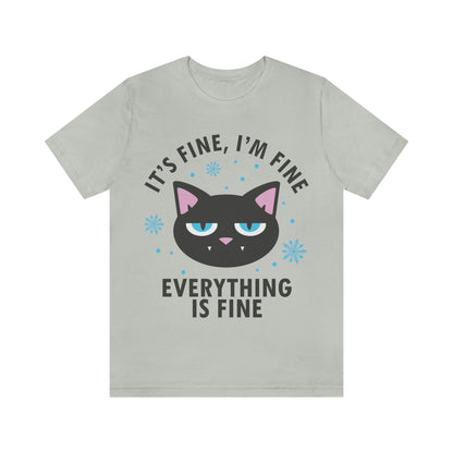 I Am Fine Everything is Fine Funny Cat Meme Quotes Unisex Jersey Short Sleeve T-Shirt Ichaku [Perfect Gifts Selection]