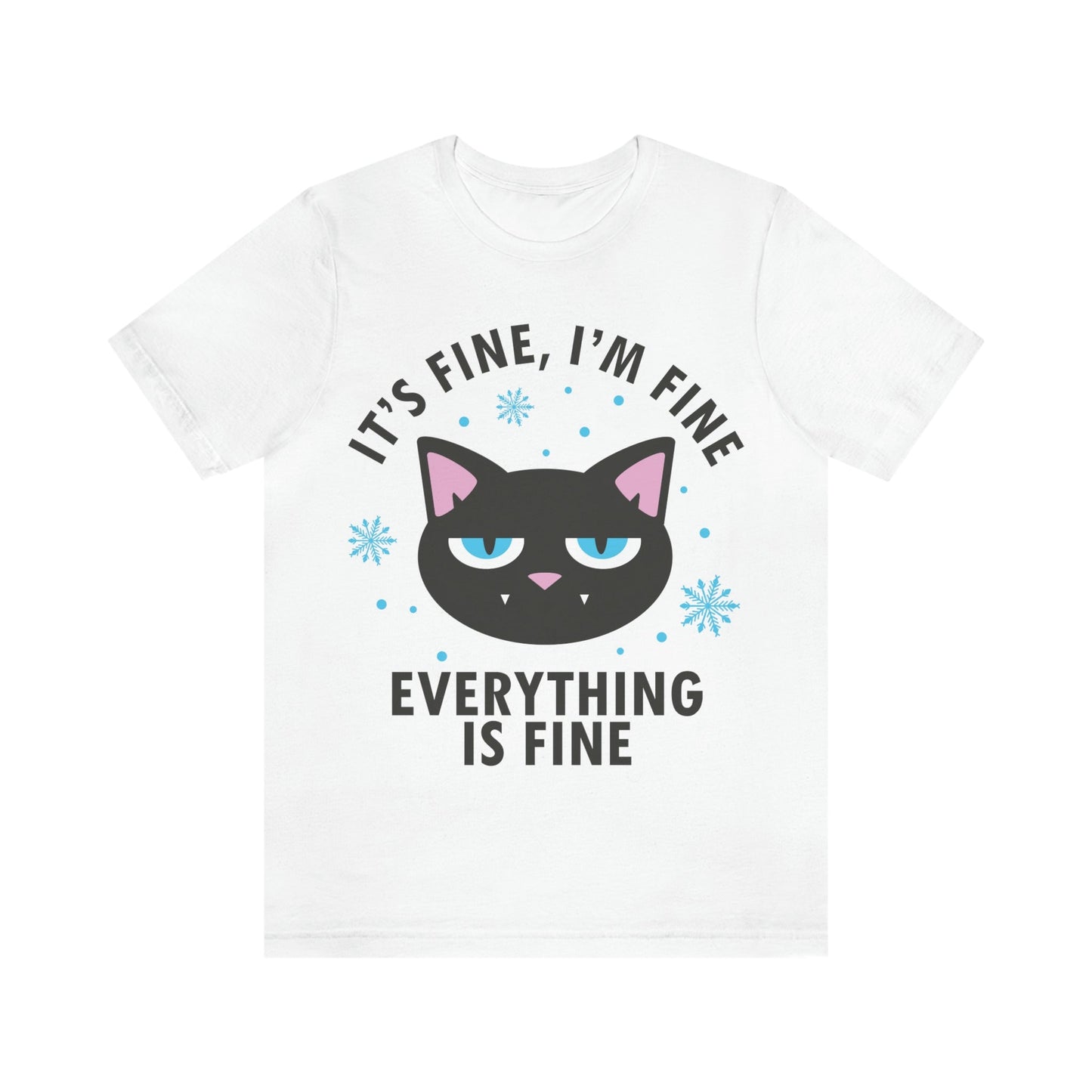 I Am Fine Everything is Fine Funny Cat Meme Quotes Unisex Jersey Short Sleeve T-Shirt Ichaku [Perfect Gifts Selection]