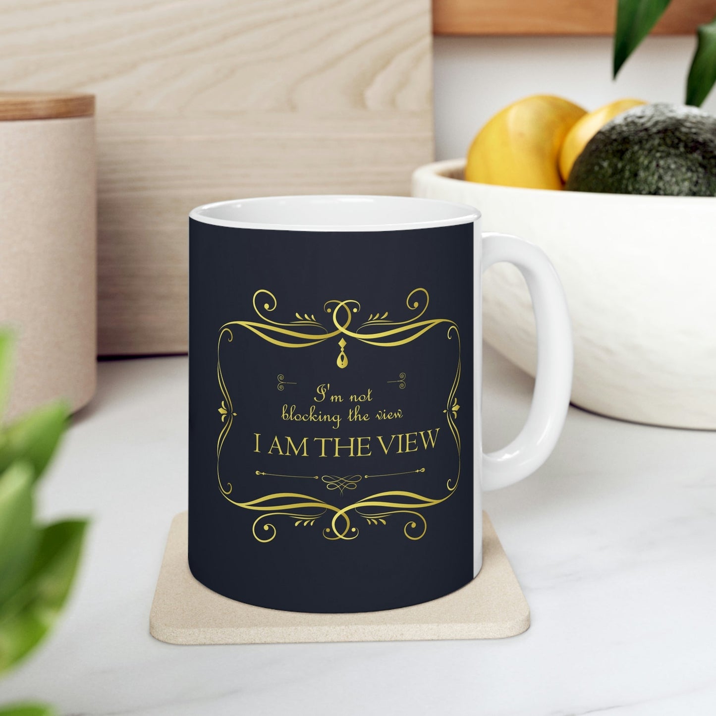 I Am Not Blocking The View. I Am The View Funny Sarcastic Sayings Ceramic Mug 11oz Ichaku [Perfect Gifts Selection]