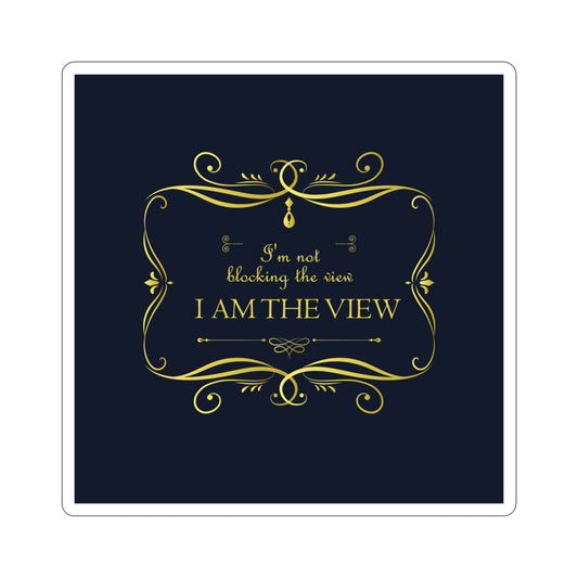 I Am Not Blocking The View. I Am The View Funny Sarcastic Sayings Die-Cut Sticker Ichaku [Perfect Gifts Selection]