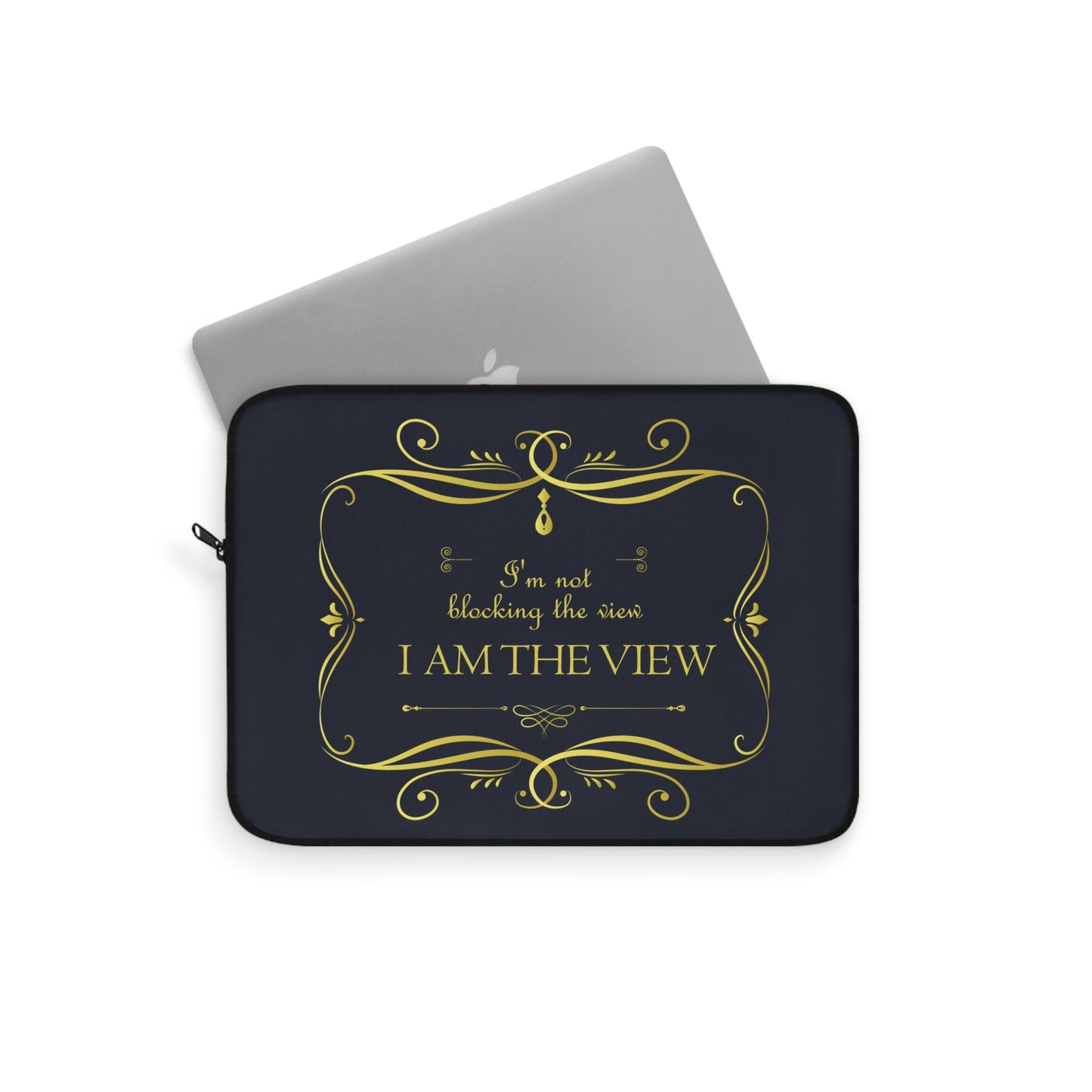 I Am Not Blocking The View. I Am The View Funny Sarcastic Sayings Laptop Sleeve Ichaku [Perfect Gifts Selection]