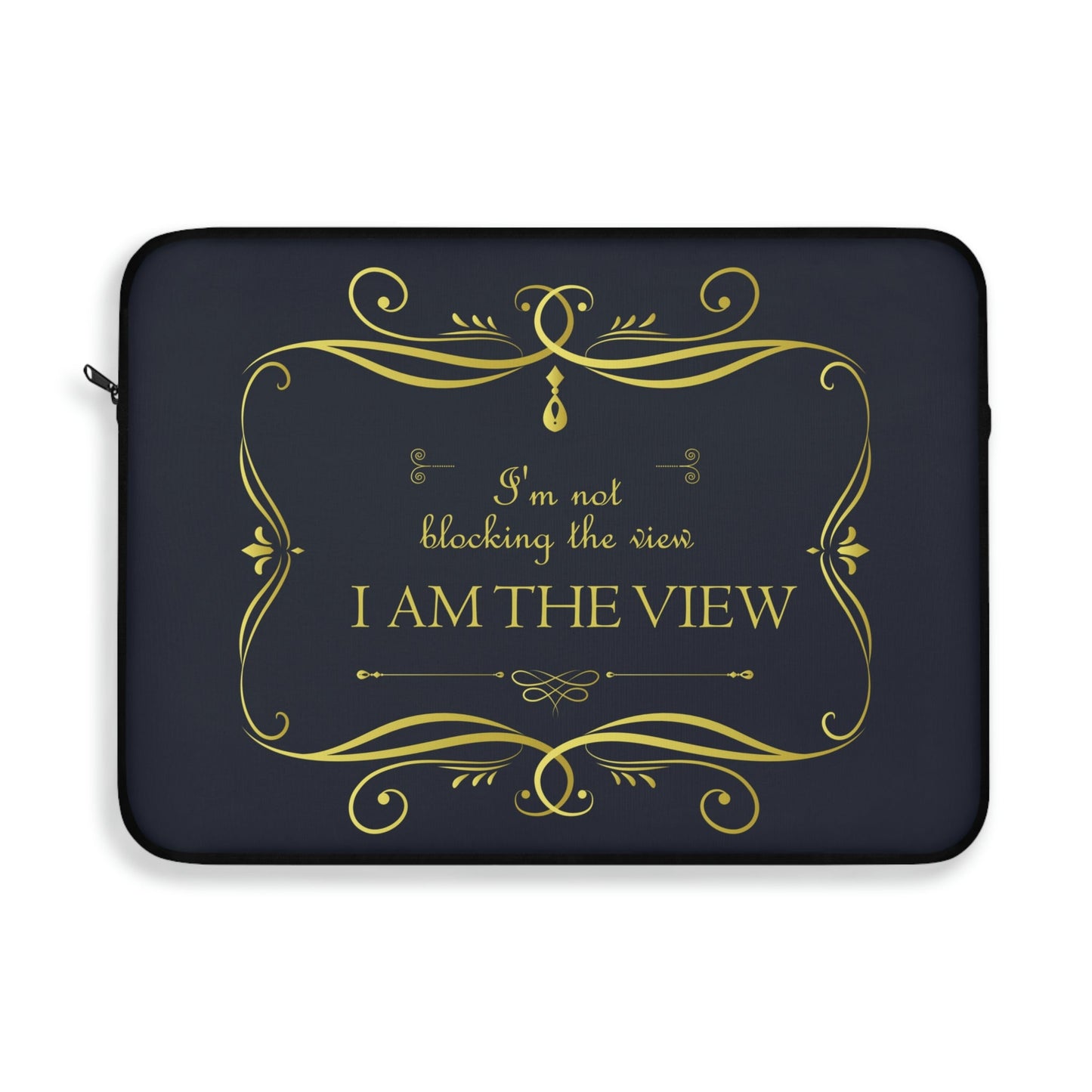 I Am Not Blocking The View. I Am The View Funny Sarcastic Sayings Laptop Sleeve Ichaku [Perfect Gifts Selection]