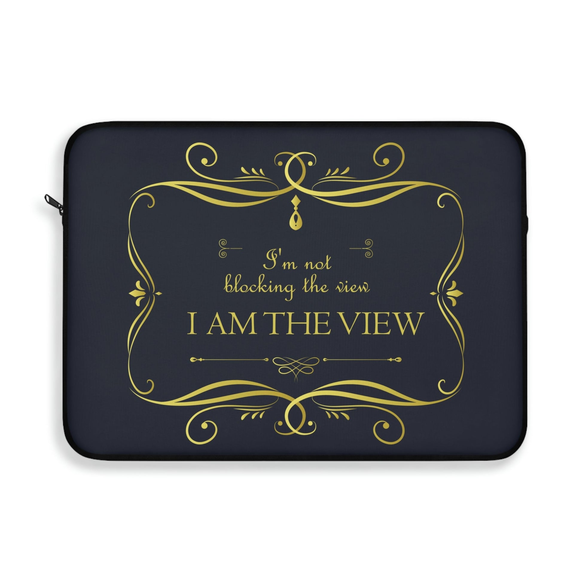 I Am Not Blocking The View. I Am The View Funny Sarcastic Sayings Laptop Sleeve Ichaku [Perfect Gifts Selection]