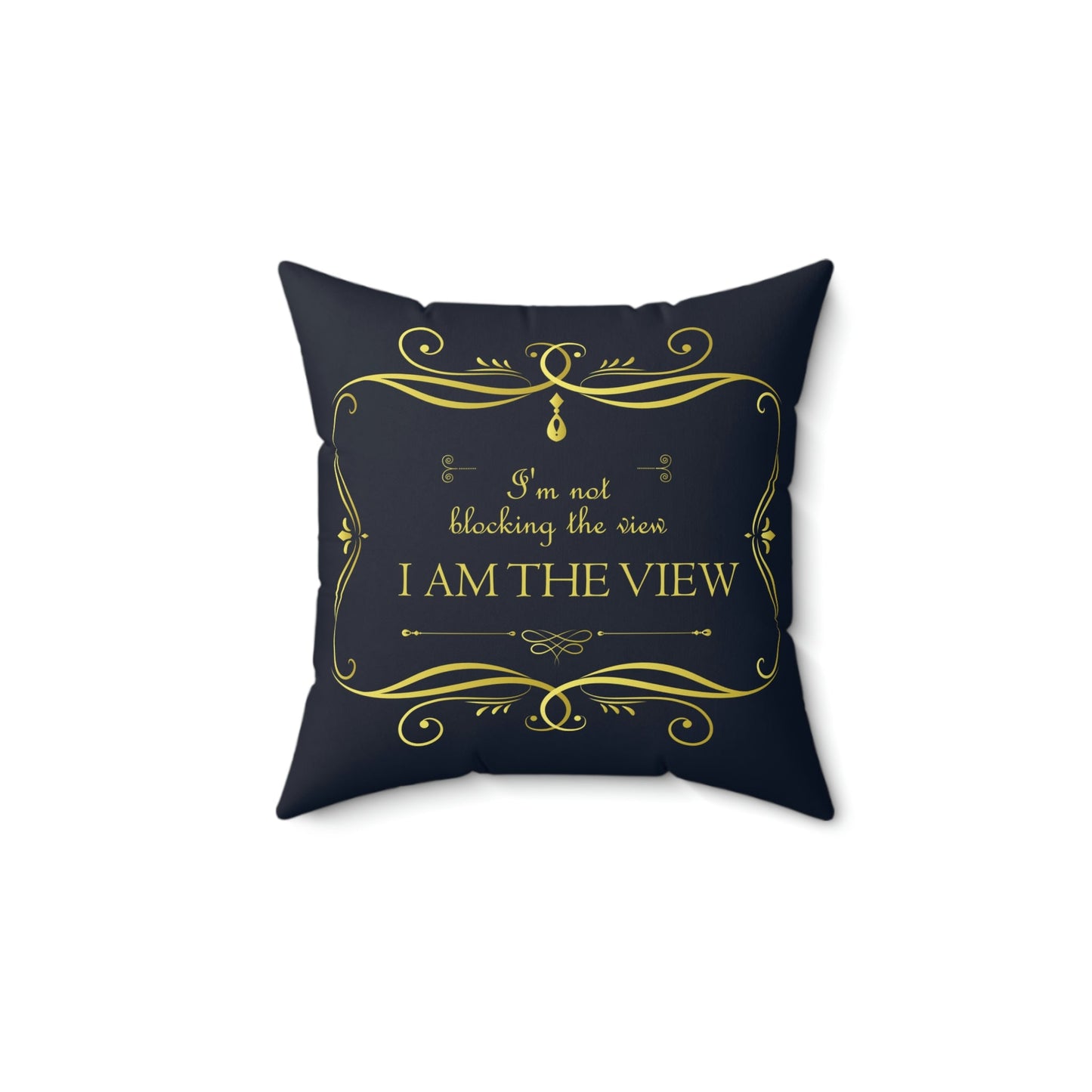 I Am Not Blocking The View. I Am The View Funny Sarcastic Sayings Spun Polyester Square Pillow Ichaku [Perfect Gifts Selection]