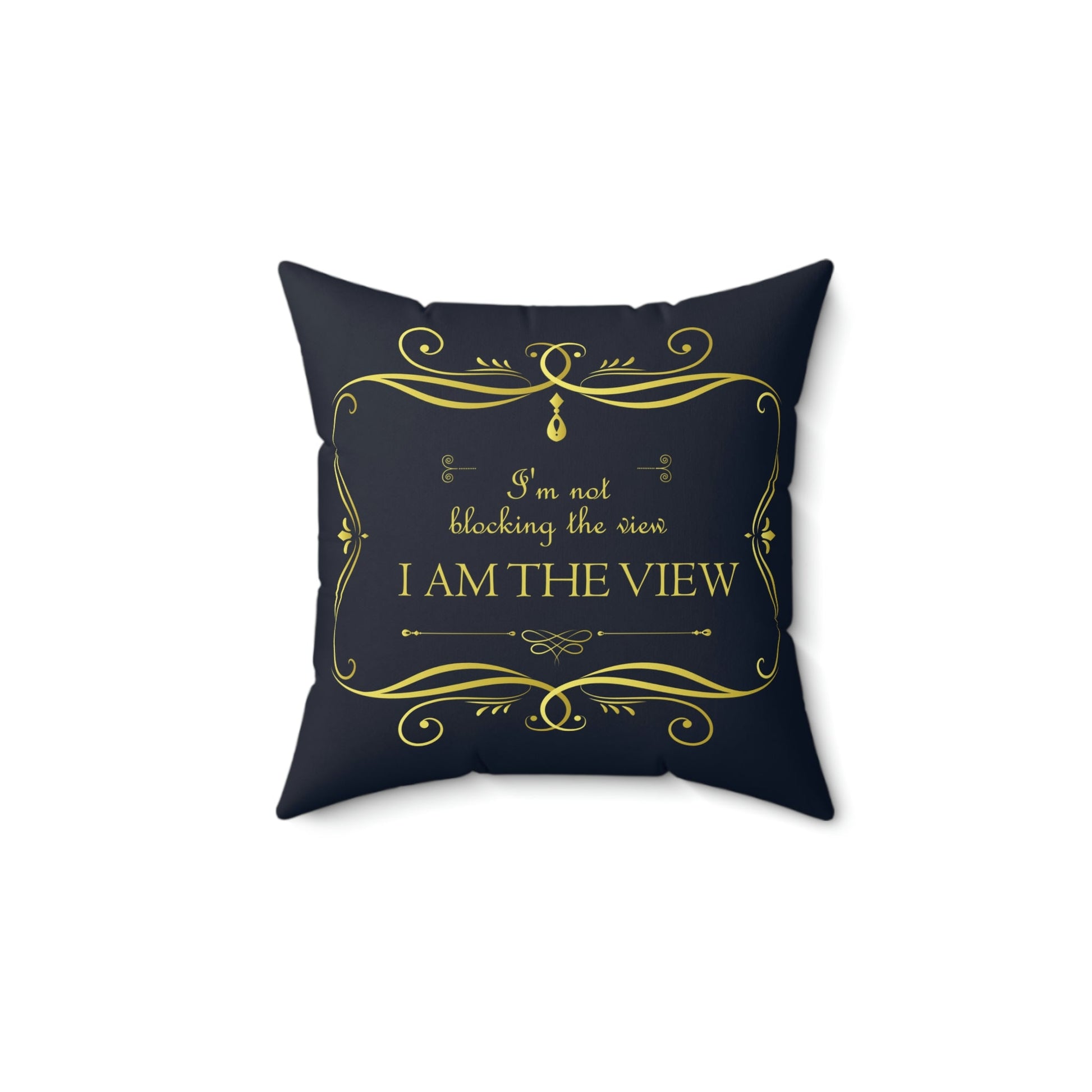 I Am Not Blocking The View. I Am The View Funny Sarcastic Sayings Spun Polyester Square Pillow Ichaku [Perfect Gifts Selection]