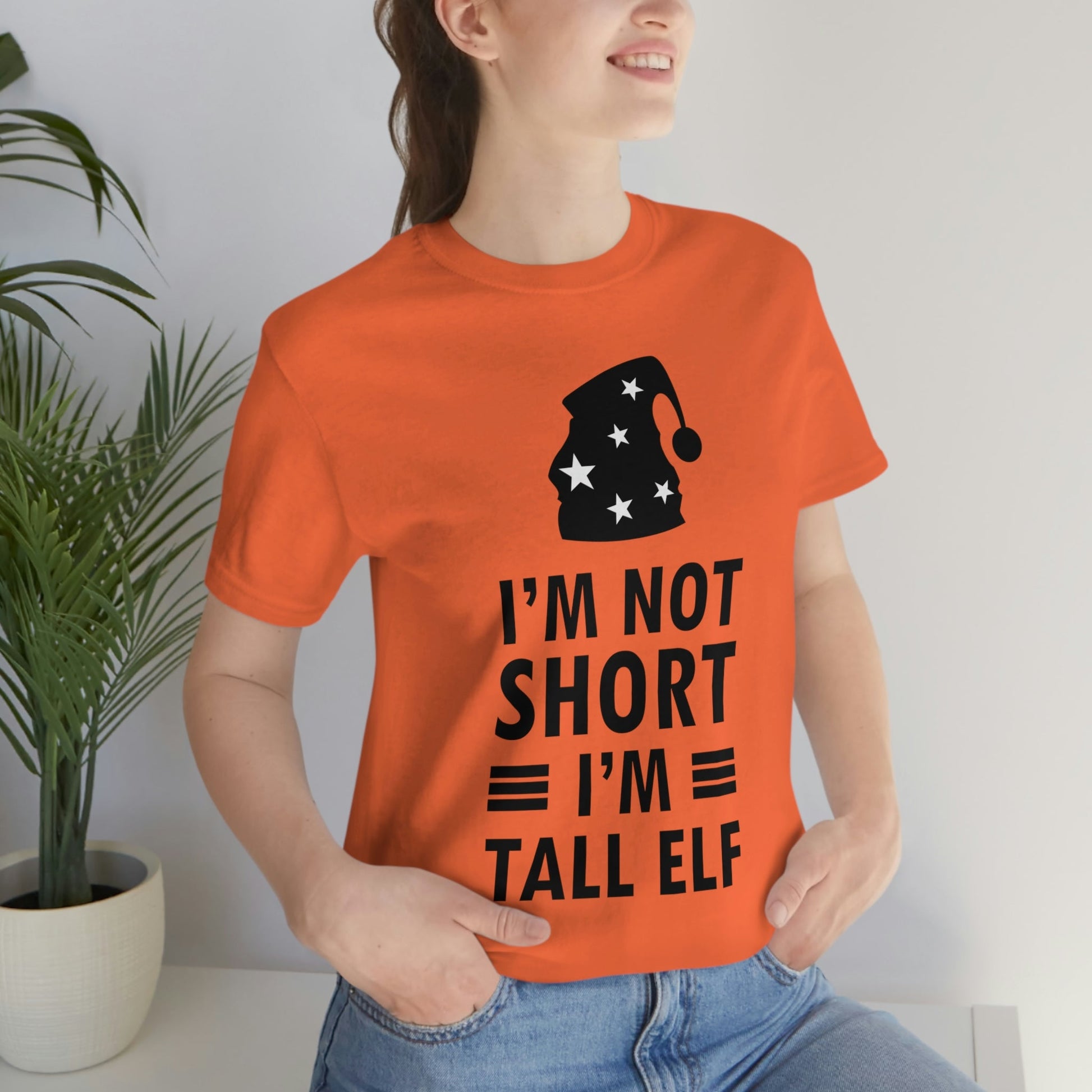 I Am Not Short I Am Tall Elf Self Love Funny Quotes Christmas Unisex Jersey Short Sleeve T-Shirt Ichaku [Perfect Gifts Selection]