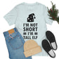 I Am Not Short I Am Tall Elf Self Love Funny Quotes Christmas Unisex Jersey Short Sleeve T-Shirt Ichaku [Perfect Gifts Selection]