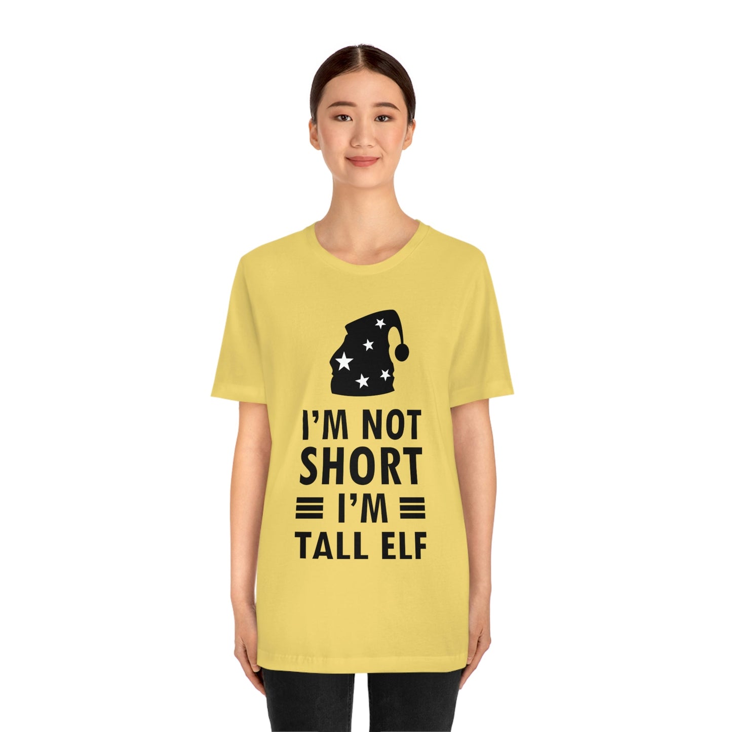 I Am Not Short I Am Tall Elf Self Love Funny Quotes Christmas Unisex Jersey Short Sleeve T-Shirt Ichaku [Perfect Gifts Selection]