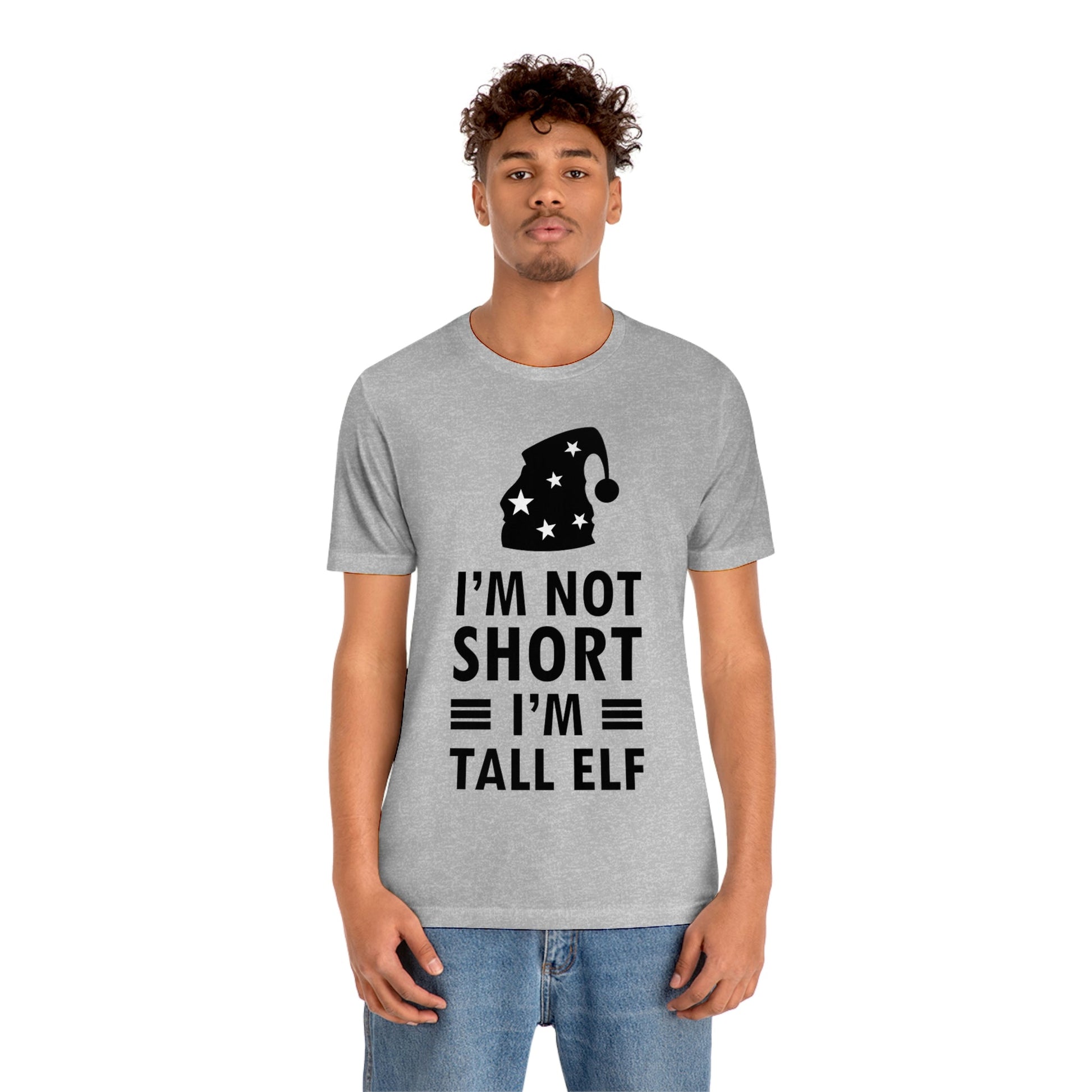 I Am Not Short I Am Tall Elf Self Love Funny Quotes Christmas Unisex Jersey Short Sleeve T-Shirt Ichaku [Perfect Gifts Selection]