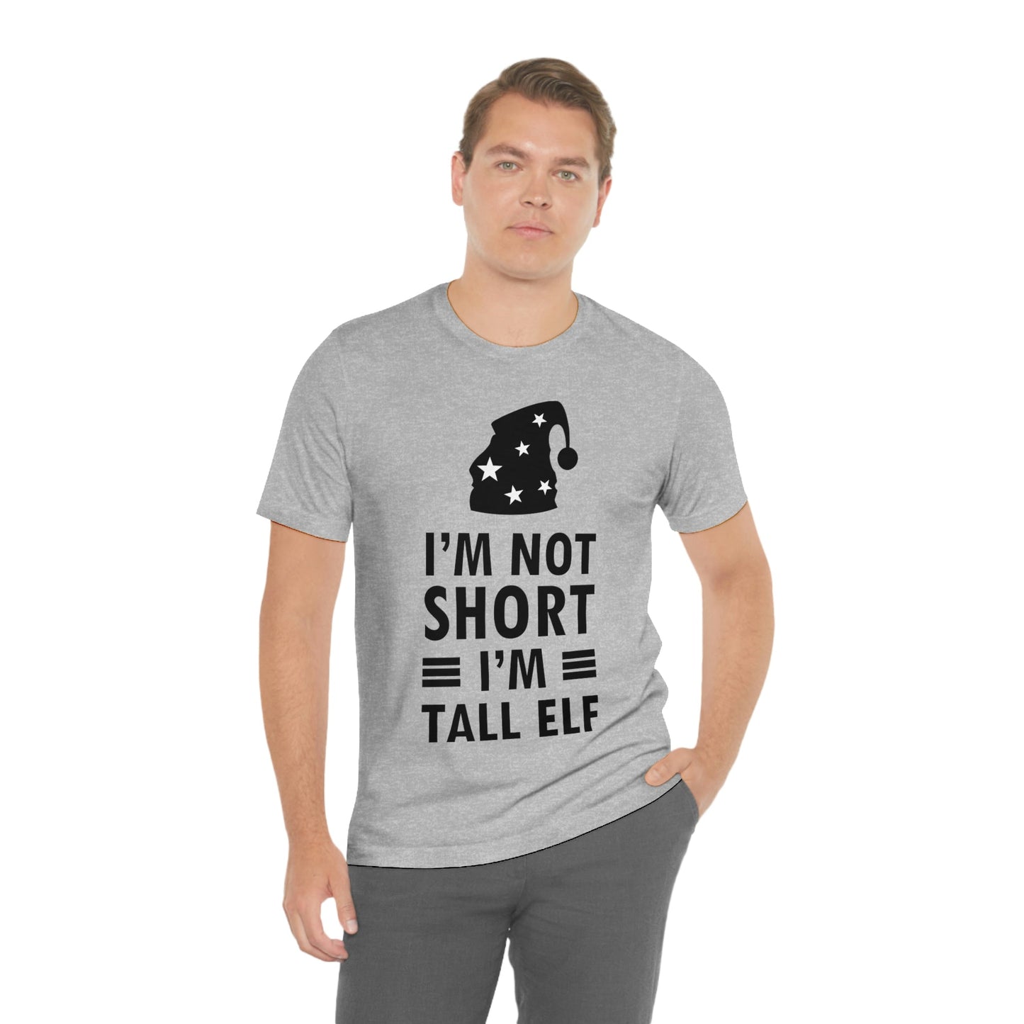 I Am Not Short I Am Tall Elf Self Love Funny Quotes Christmas Unisex Jersey Short Sleeve T-Shirt Ichaku [Perfect Gifts Selection]