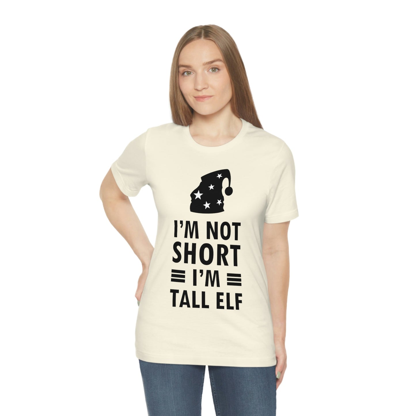 I Am Not Short I Am Tall Elf Self Love Funny Quotes Christmas Unisex Jersey Short Sleeve T-Shirt Ichaku [Perfect Gifts Selection]