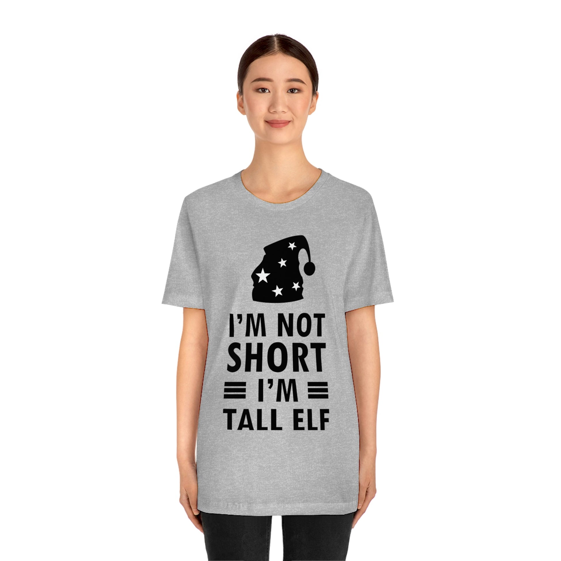 I Am Not Short I Am Tall Elf Self Love Funny Quotes Christmas Unisex Jersey Short Sleeve T-Shirt Ichaku [Perfect Gifts Selection]