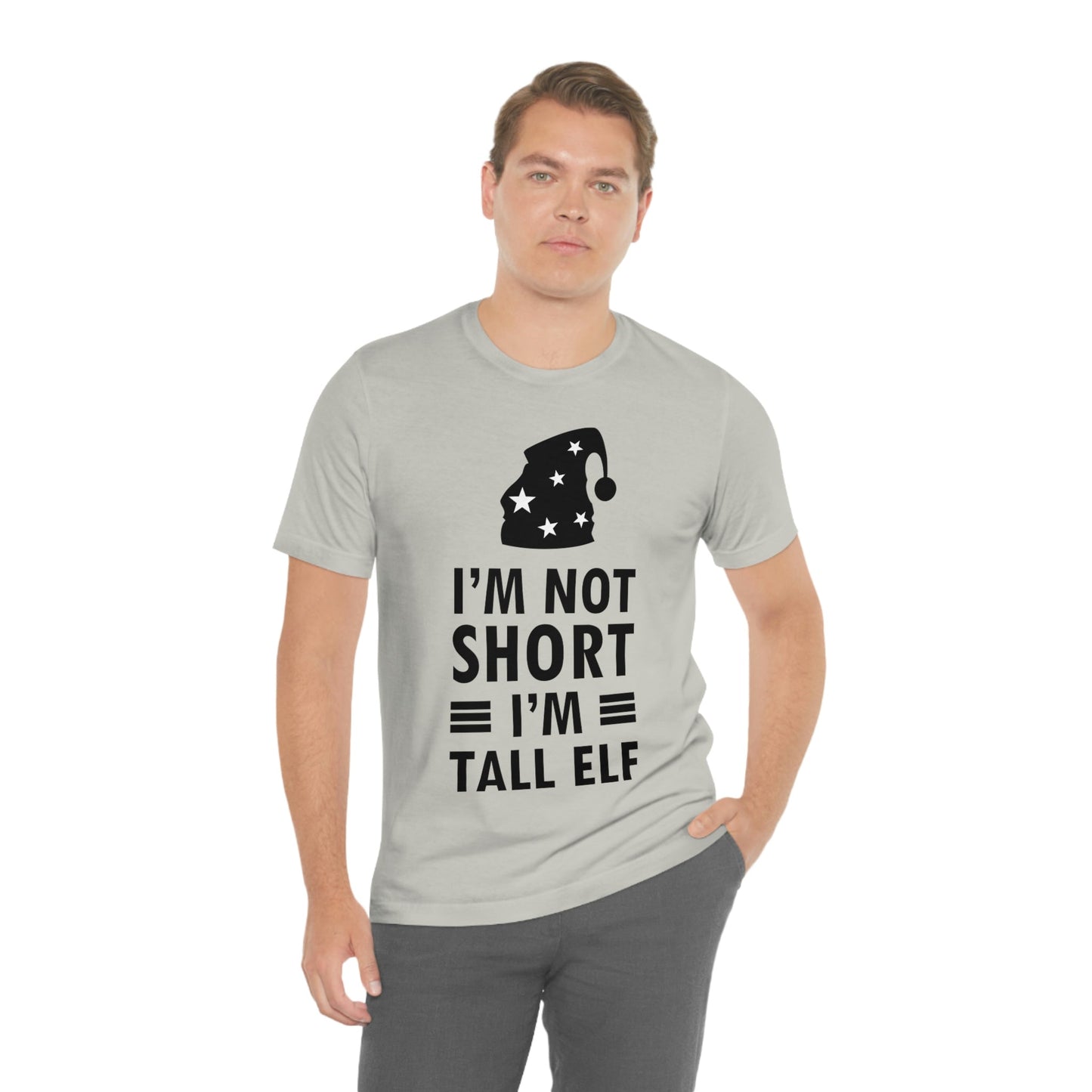 I Am Not Short I Am Tall Elf Self Love Funny Quotes Christmas Unisex Jersey Short Sleeve T-Shirt Ichaku [Perfect Gifts Selection]