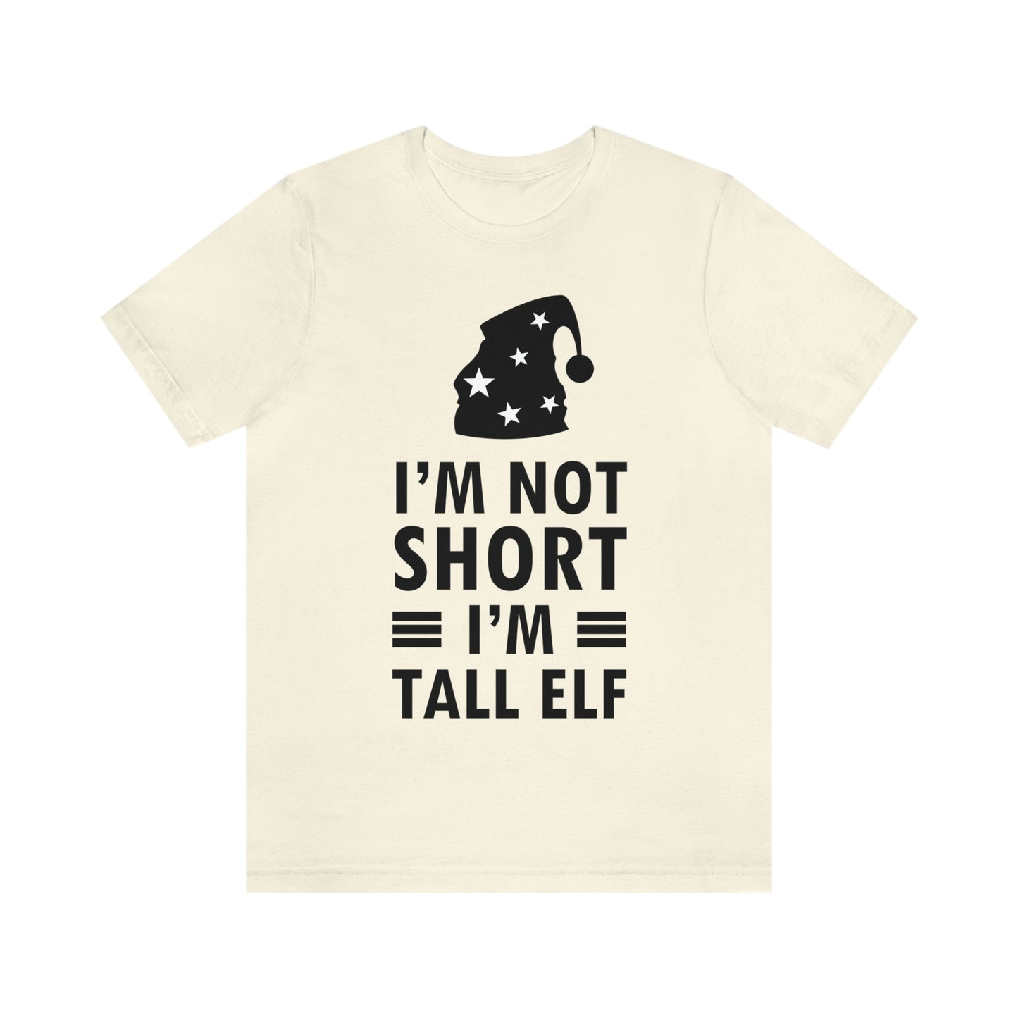 I Am Not Short I Am Tall Elf Self Love Funny Quotes Christmas Unisex Jersey Short Sleeve T-Shirt Ichaku [Perfect Gifts Selection]