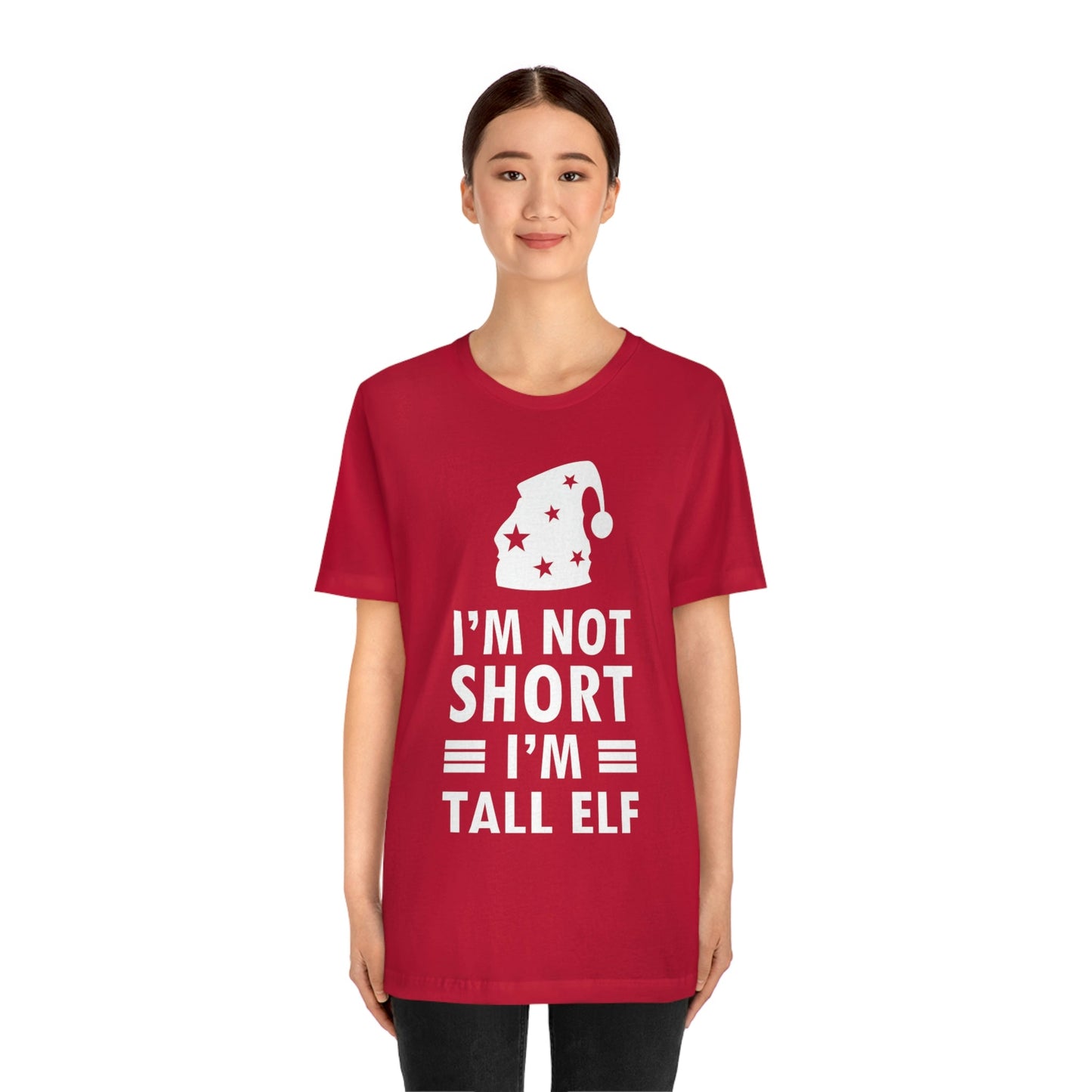 I Am Not Short I Am Tall Elf Self Love Funny Quotes Christmas Unisex Jersey Short Sleeve T-Shirt Ichaku [Perfect Gifts Selection]