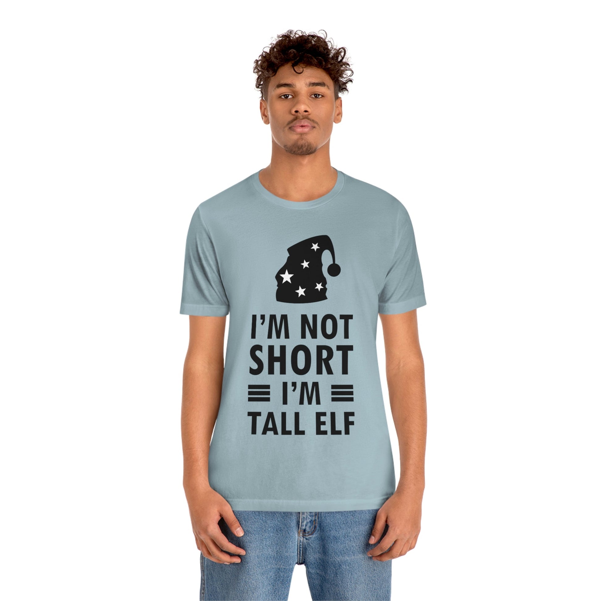 I Am Not Short I Am Tall Elf Self Love Funny Quotes Christmas Unisex Jersey Short Sleeve T-Shirt Ichaku [Perfect Gifts Selection]