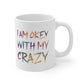 I Am Ok With My Crazy Funny Motivational Quotes Ceramic Mug 11oz Ichaku [Perfect Gifts Selection]